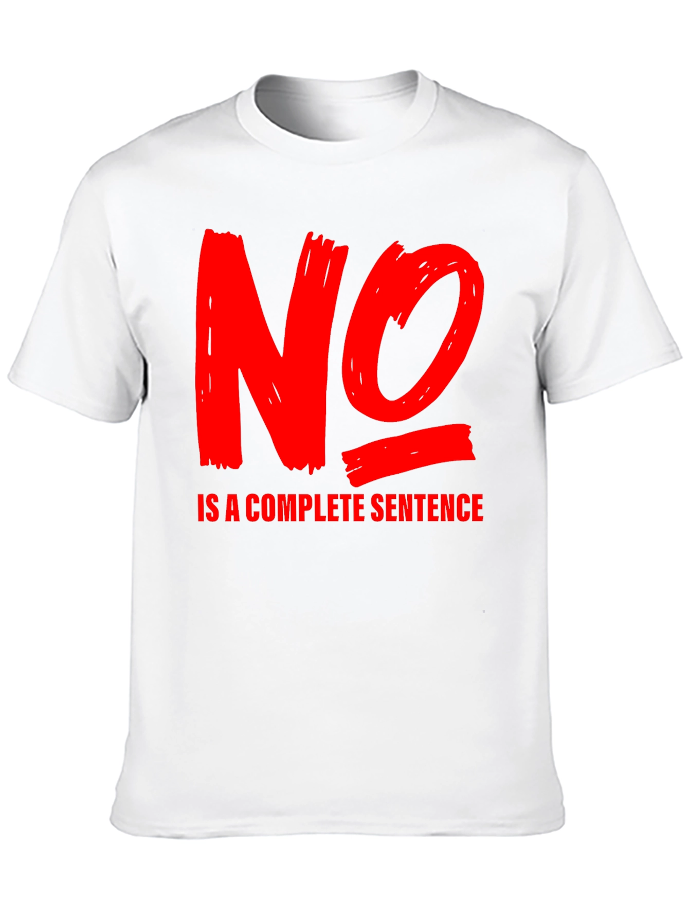 No is a Complete Sentence T-Shirt
