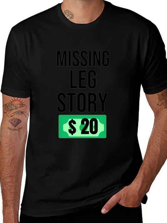 Missing Leg Story Funny Humor Tee