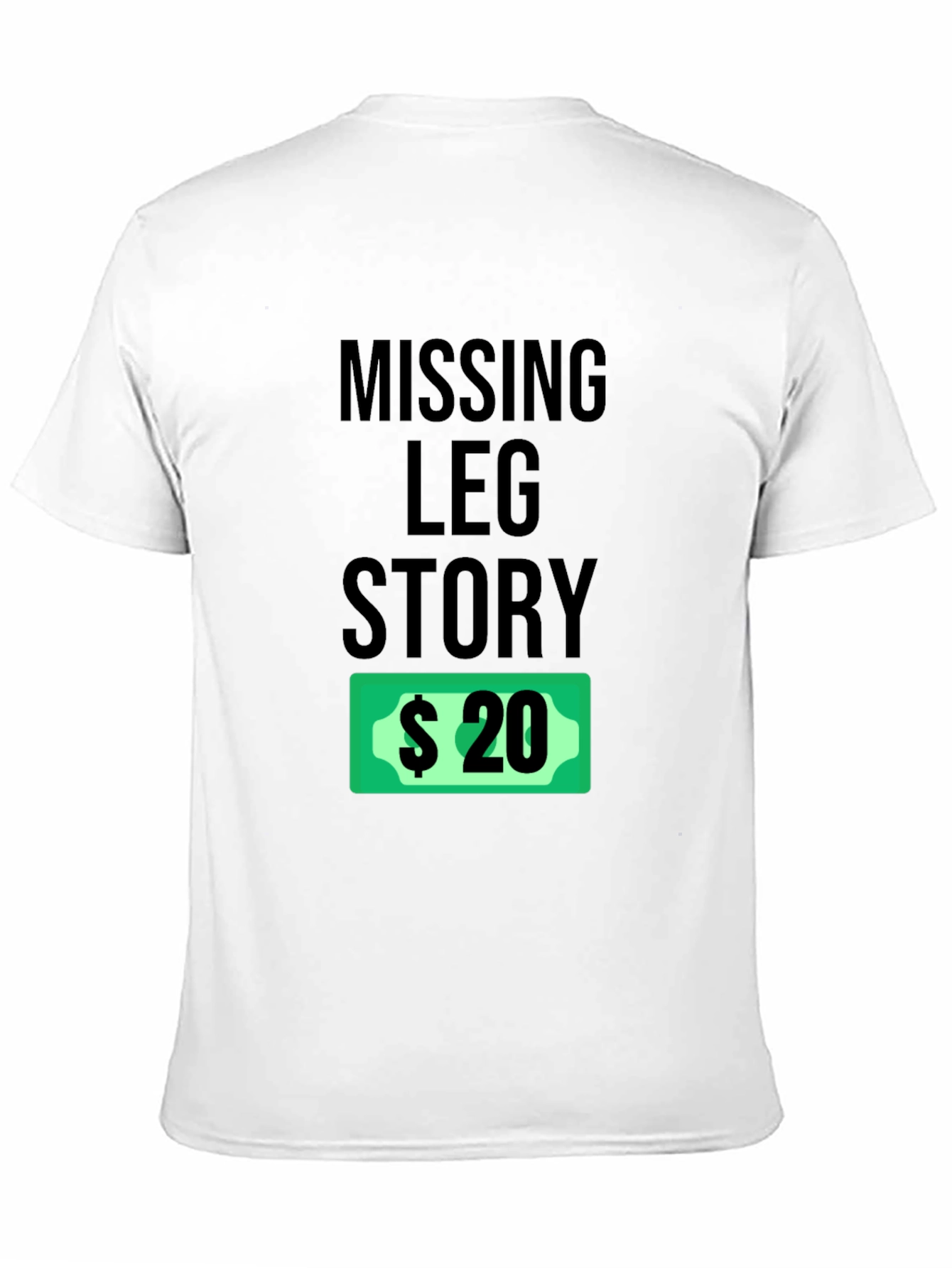 Missing Leg Story Funny Humor Tee