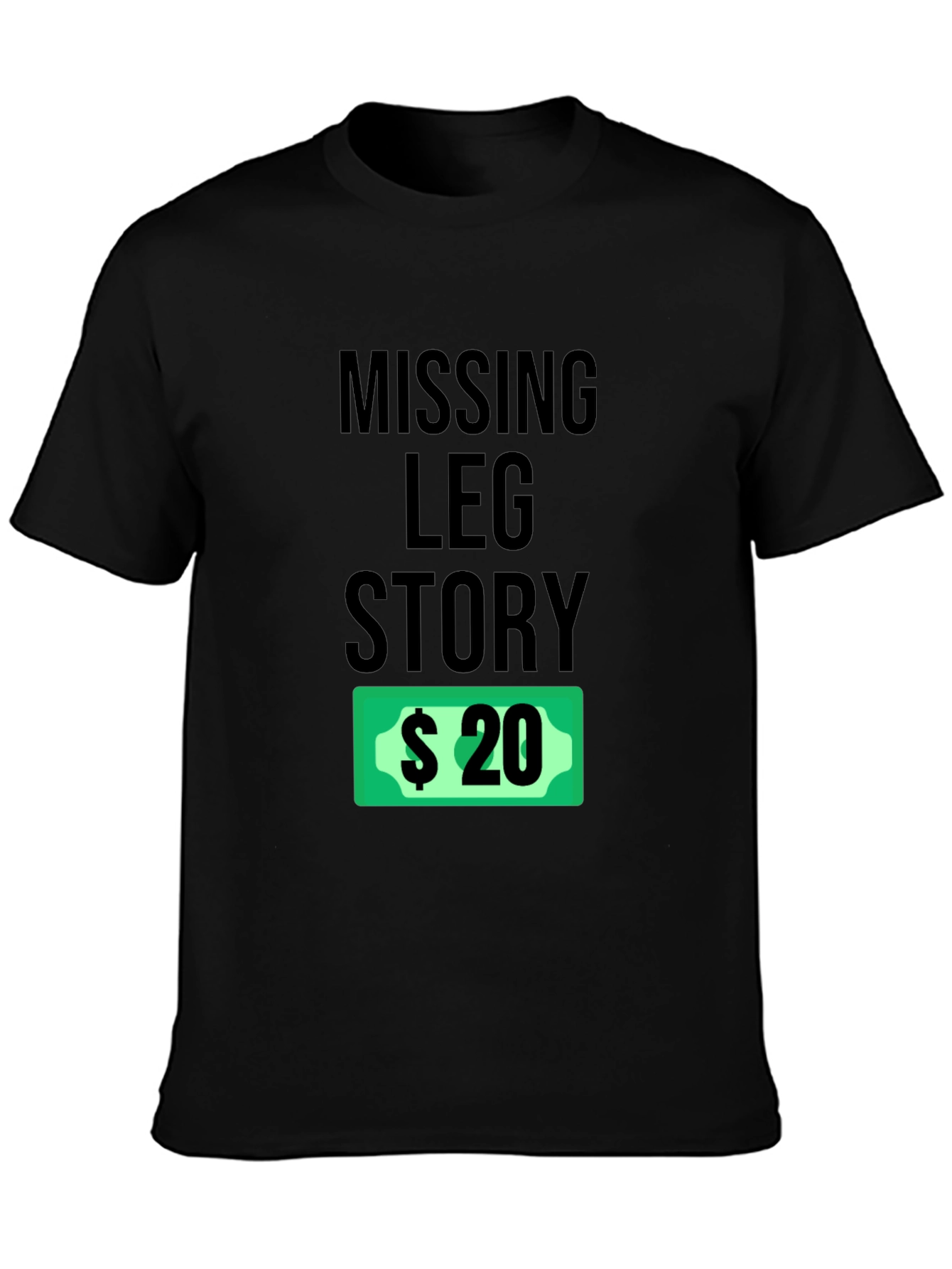 Missing Leg Story Funny Humor Tee