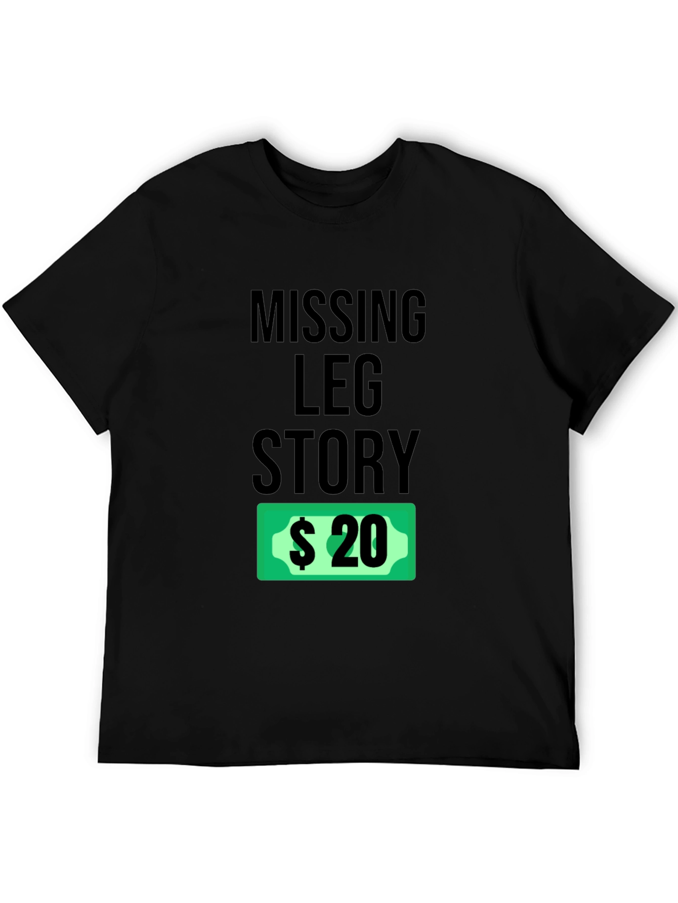 Missing Leg Story Funny Humor Tee