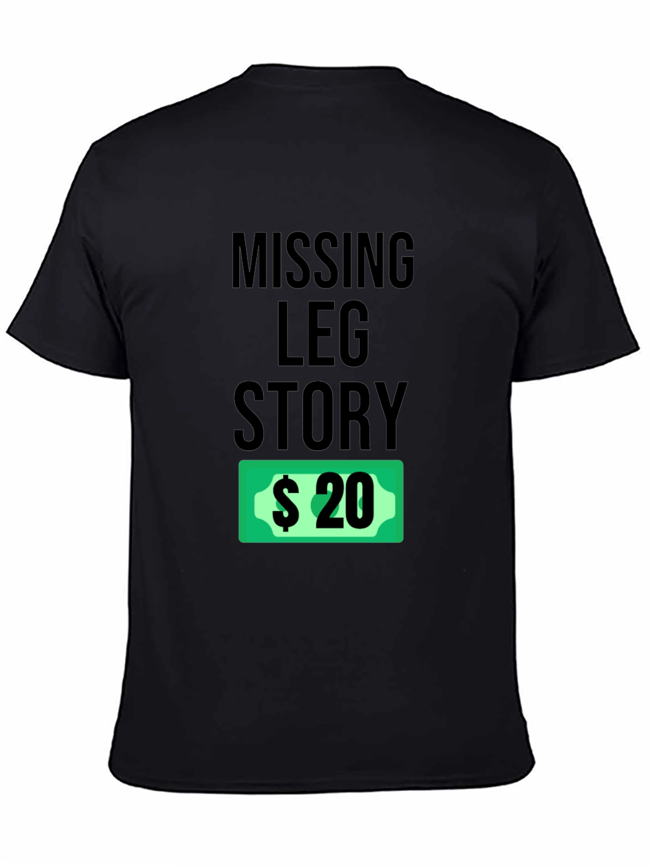 Missing Leg Story Funny Humor Tee