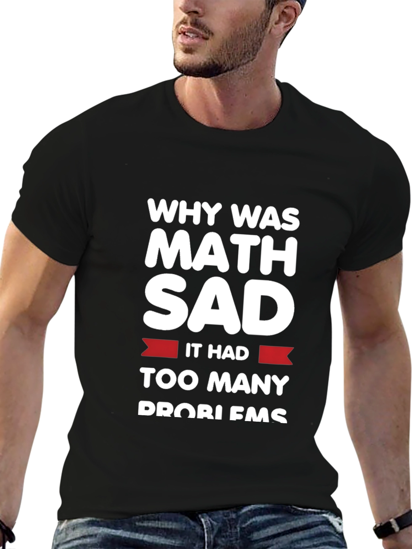 Funny Math Problems T-Shirt - Why Was Math Sad?