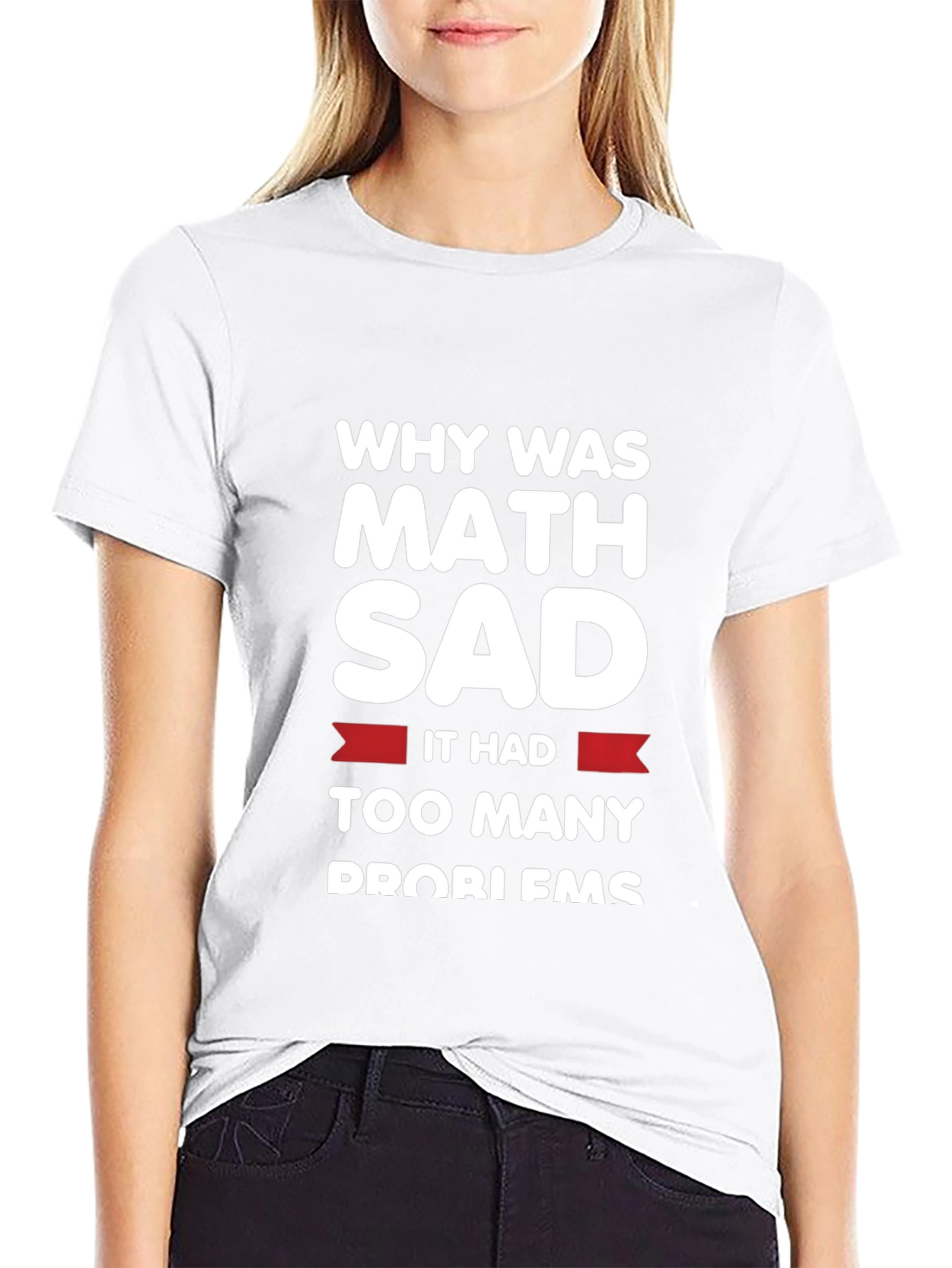Funny Math Problems T-Shirt - Why Was Math Sad?