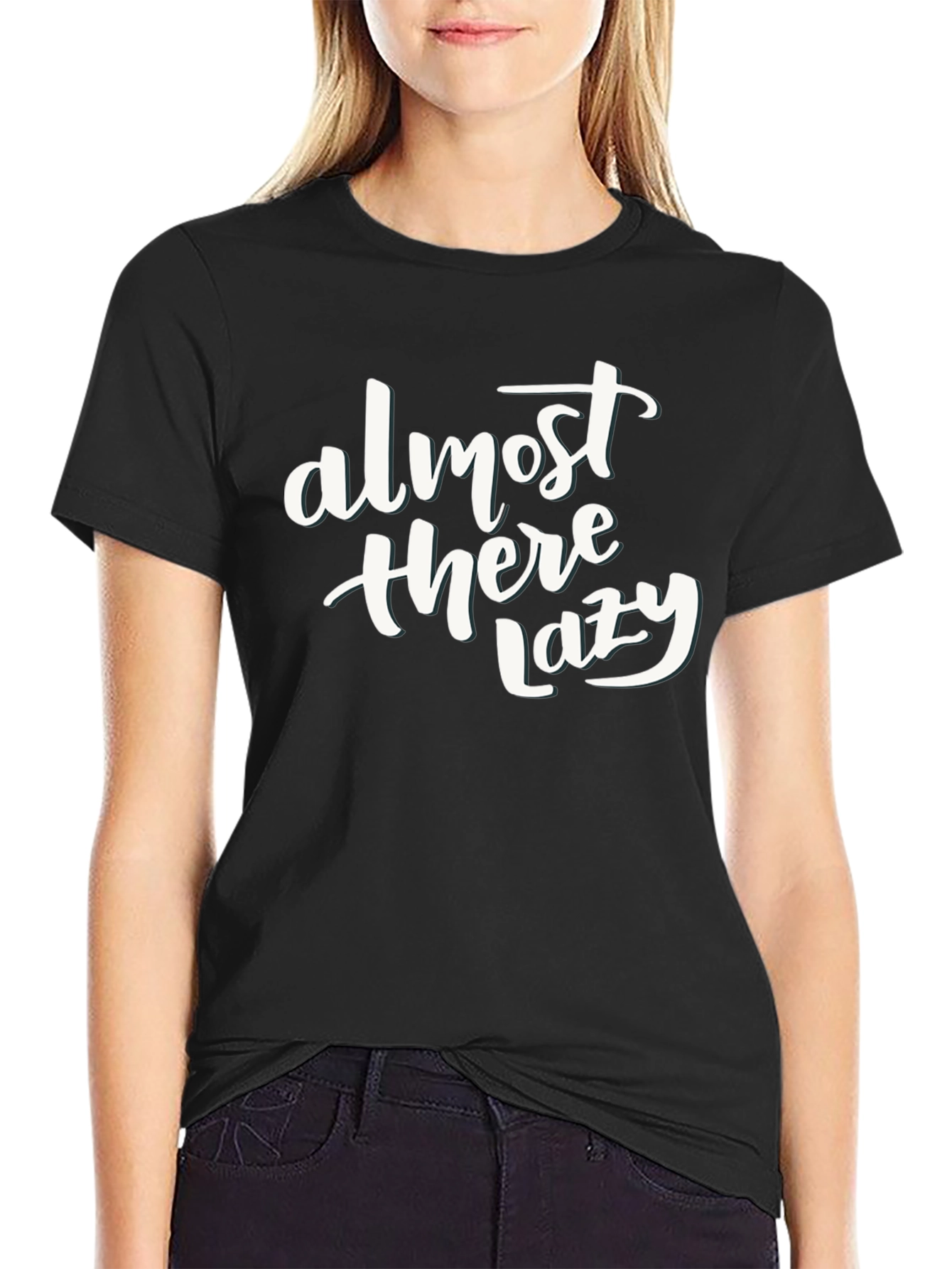 Almost There Lazy Funny Slogan Black T-Shirt