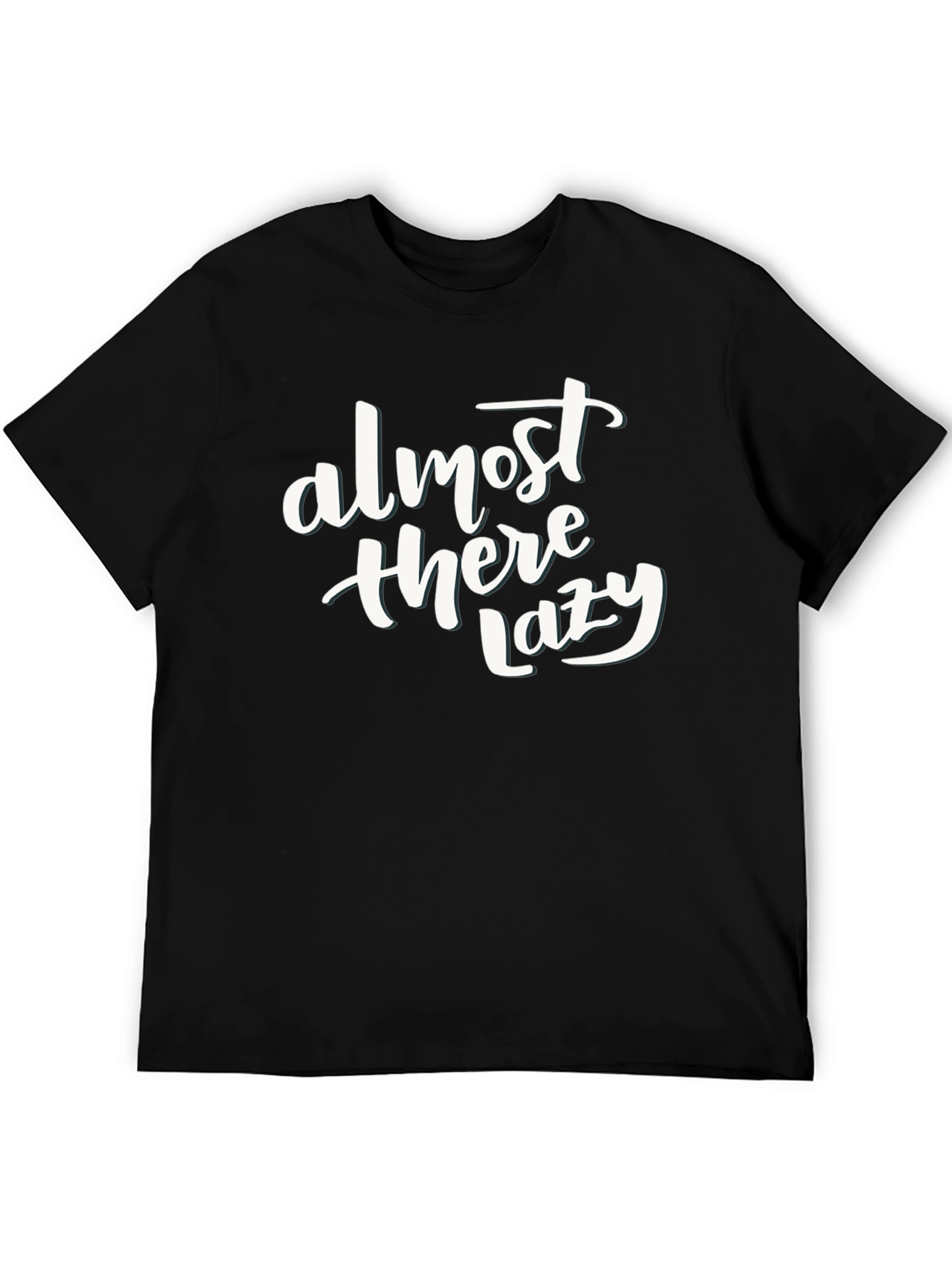 Almost There Lazy Funny Slogan Black T-Shirt