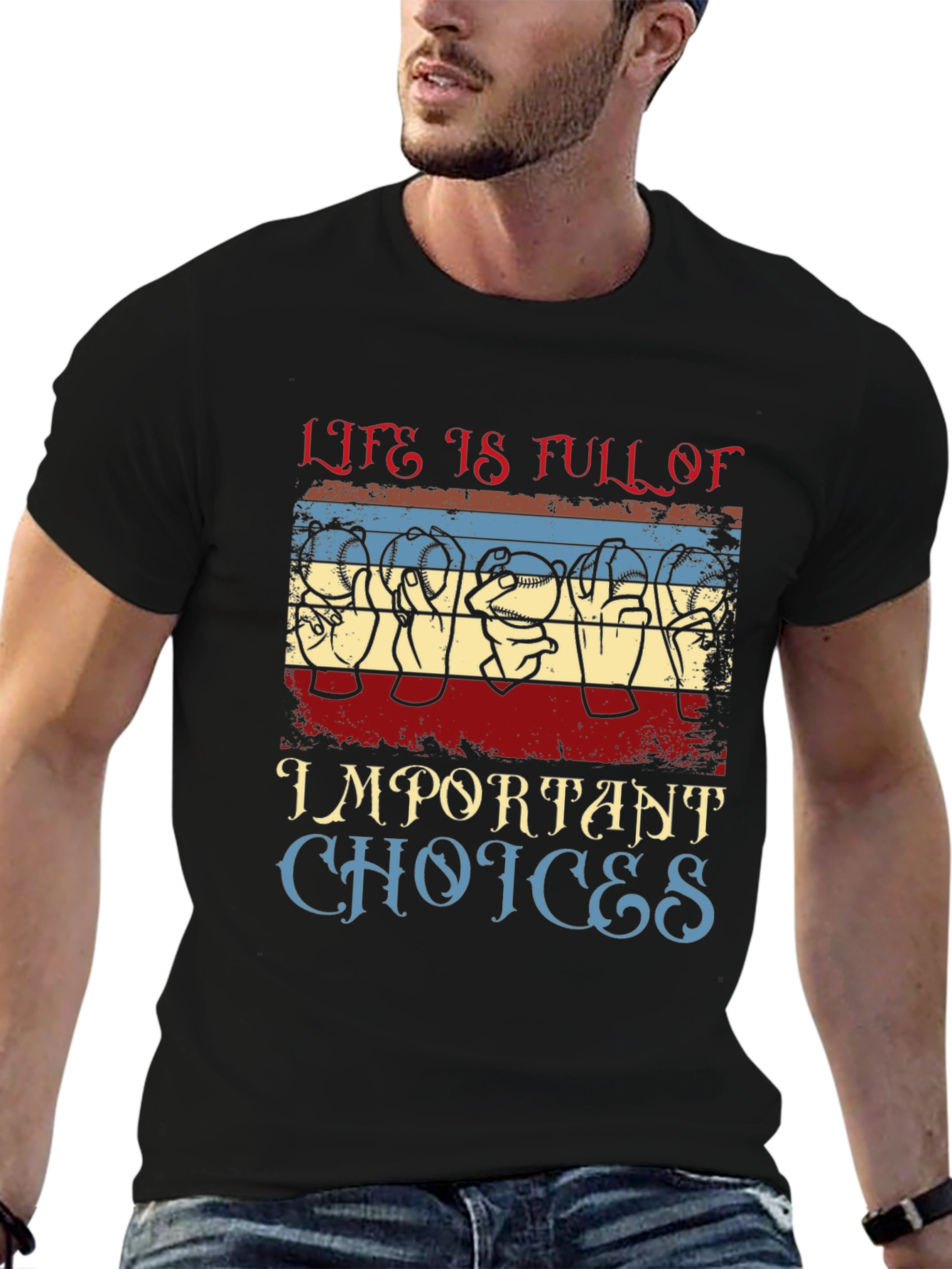 Life Is Full of Important Choices T-Shirt