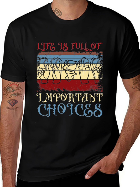 Life Is Full of Important Choices T-Shirt