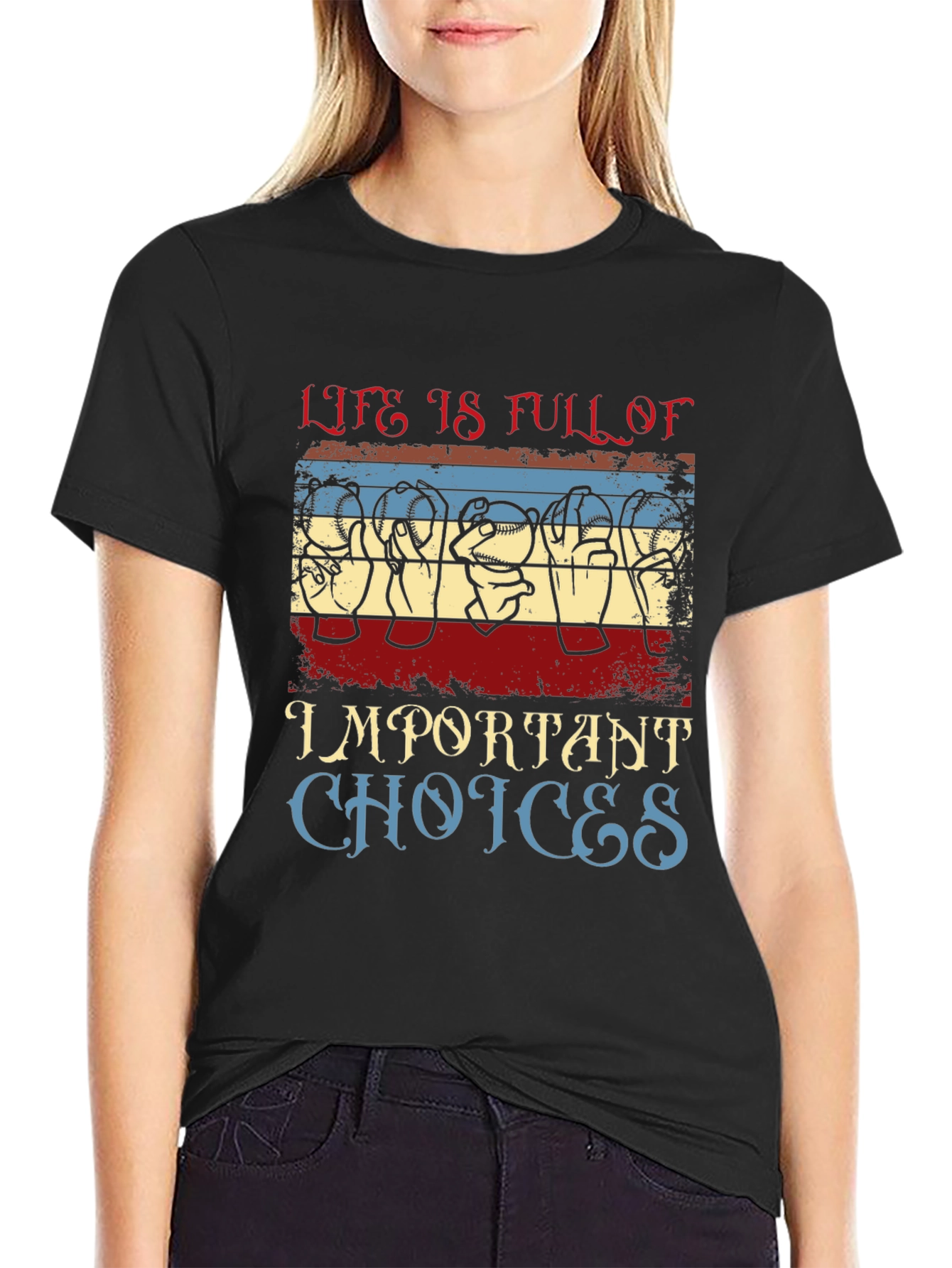 Life Is Full of Important Choices T-Shirt
