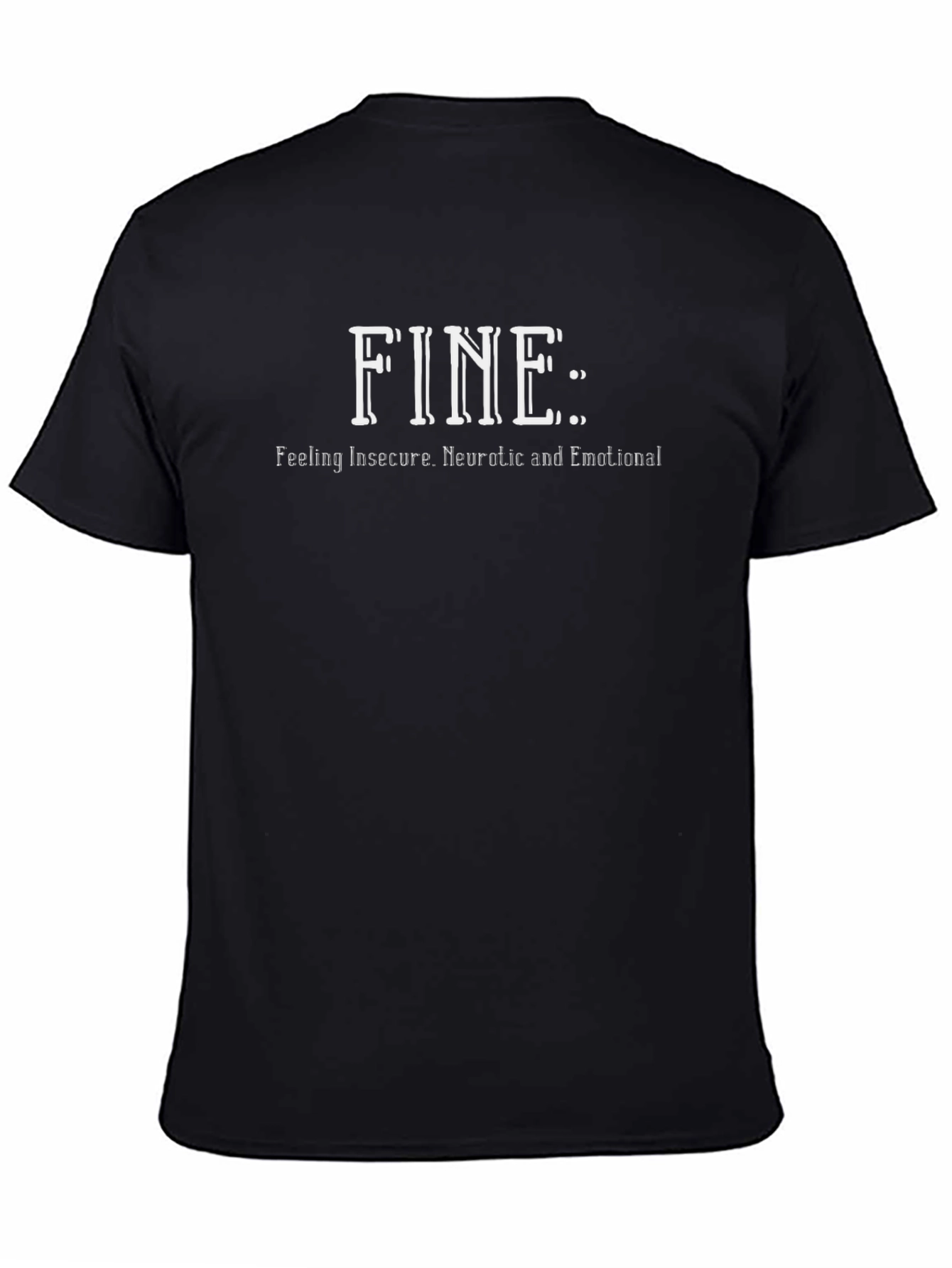 FINE: Feeling Insecure Neurotic Emotional T-Shirt