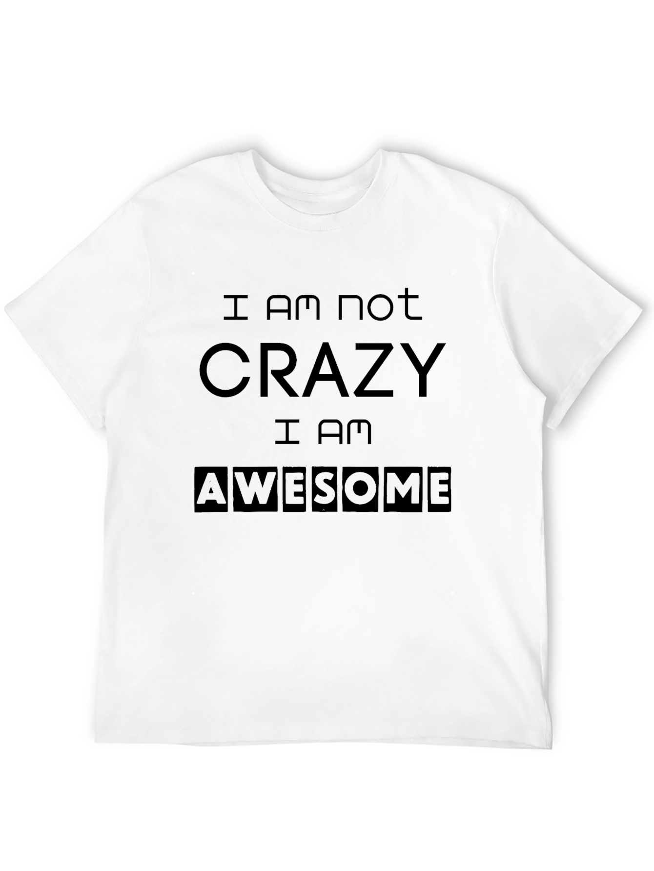 I AM NOT CRAZY Black T-Shirt