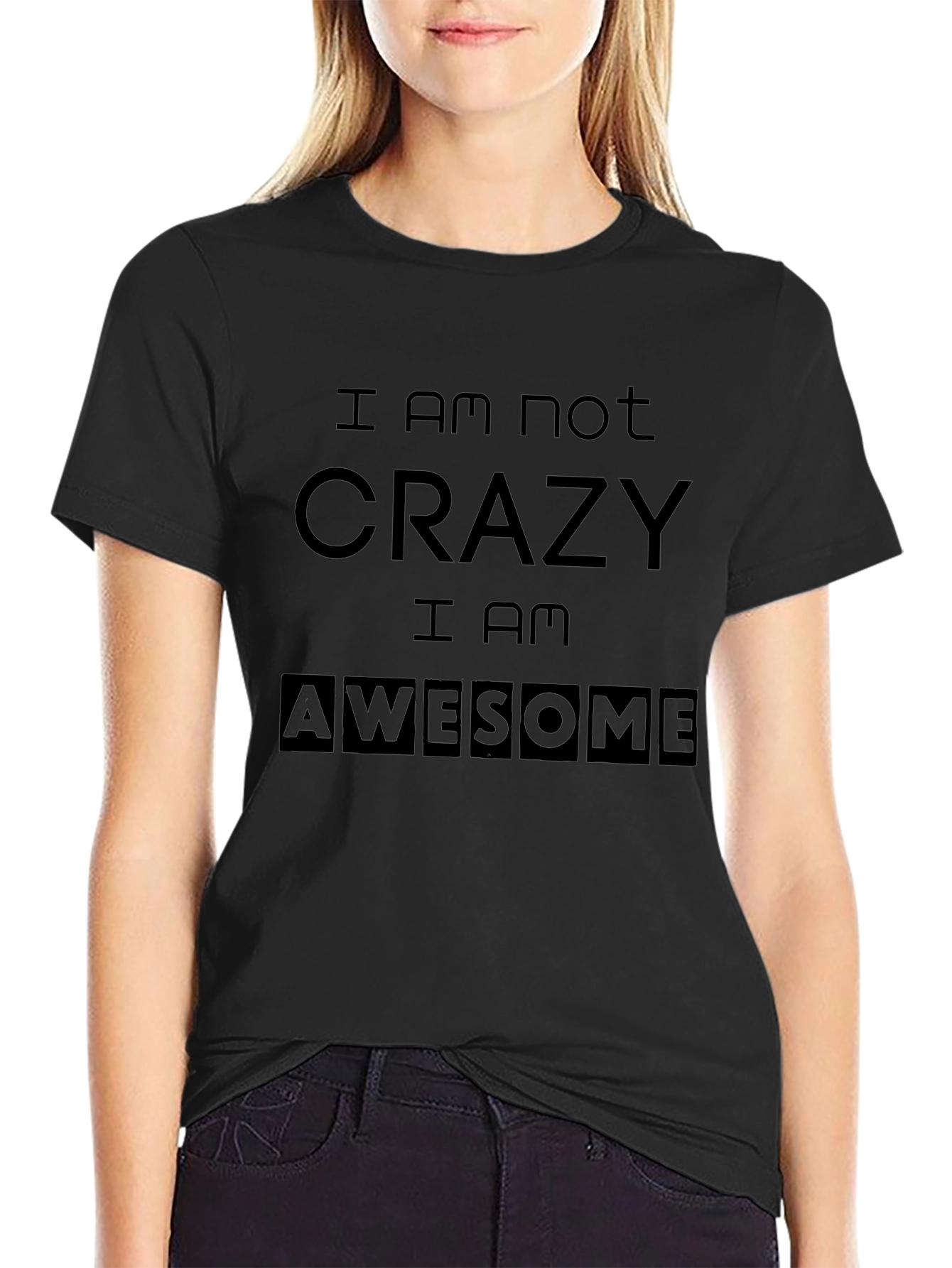 I AM NOT CRAZY Black T-Shirt
