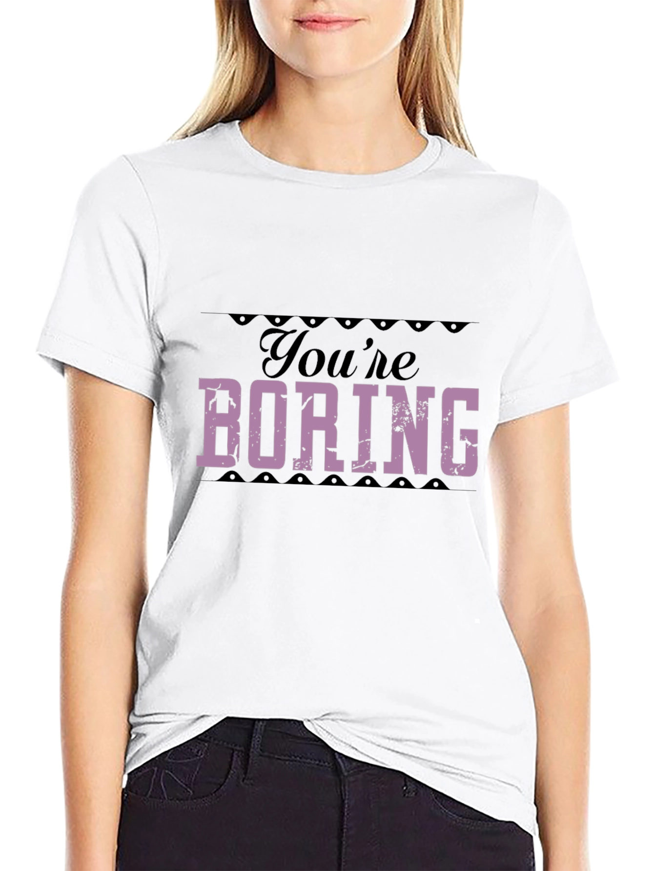 Youre Boring T-Shirt - Bold Statement Tee