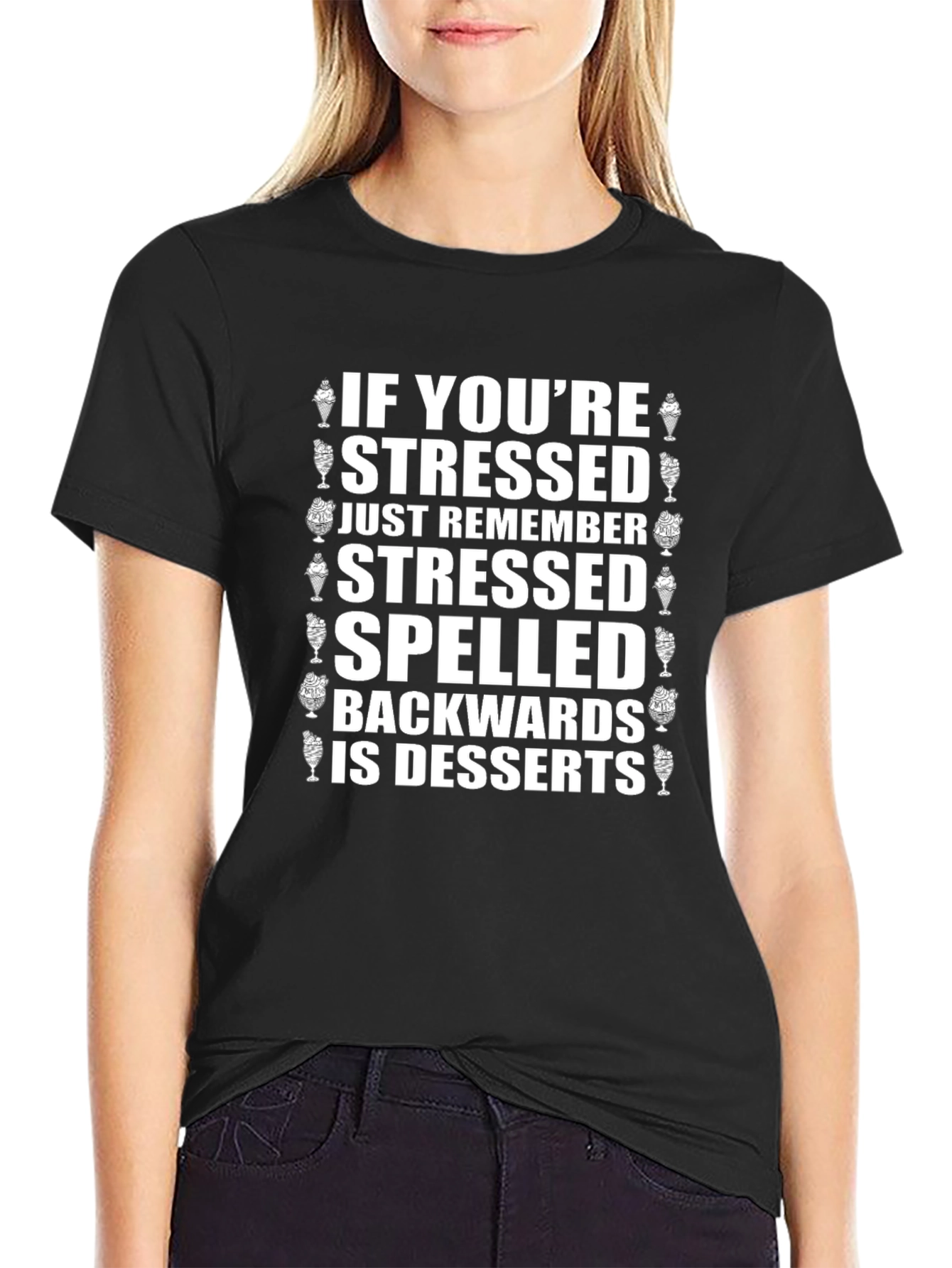 Stressed Spelled Backwards is Desserts T-Shirt