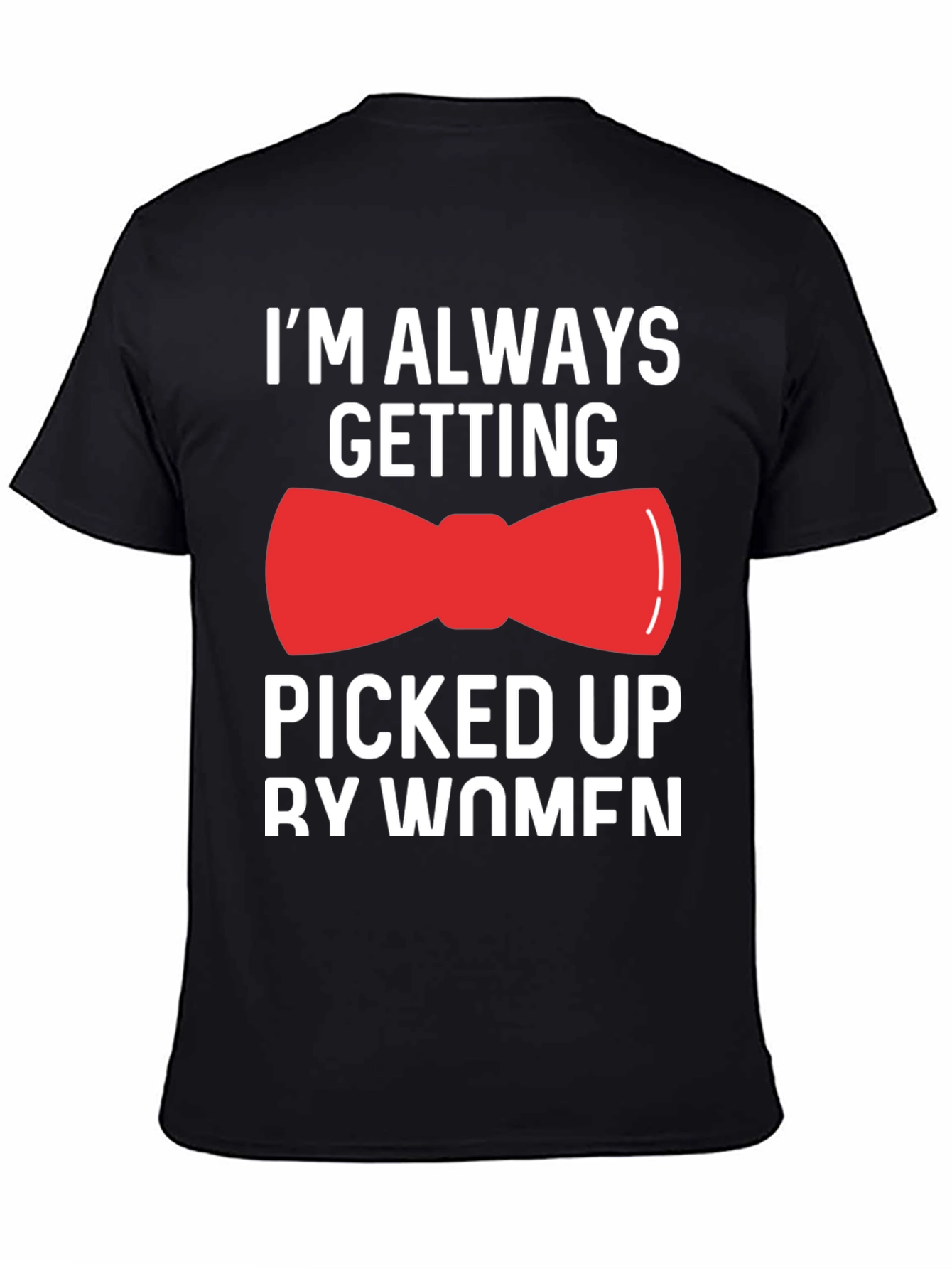 Funny Bowtie T-Shirt - Picked Up By Women
