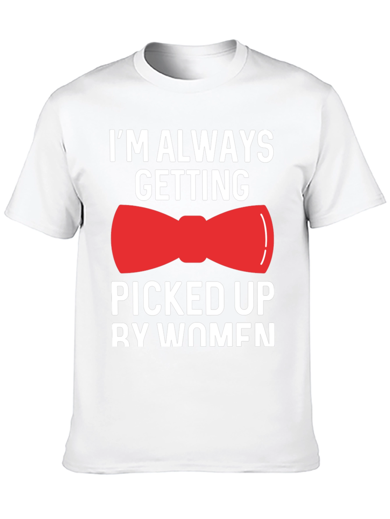 Funny Bowtie T-Shirt - Picked Up By Women
