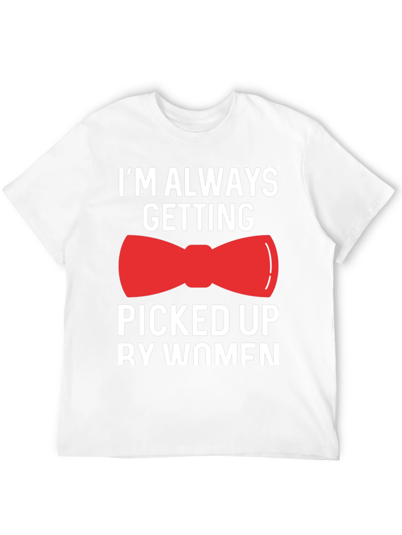 Funny Bowtie T-Shirt - Picked Up By Women