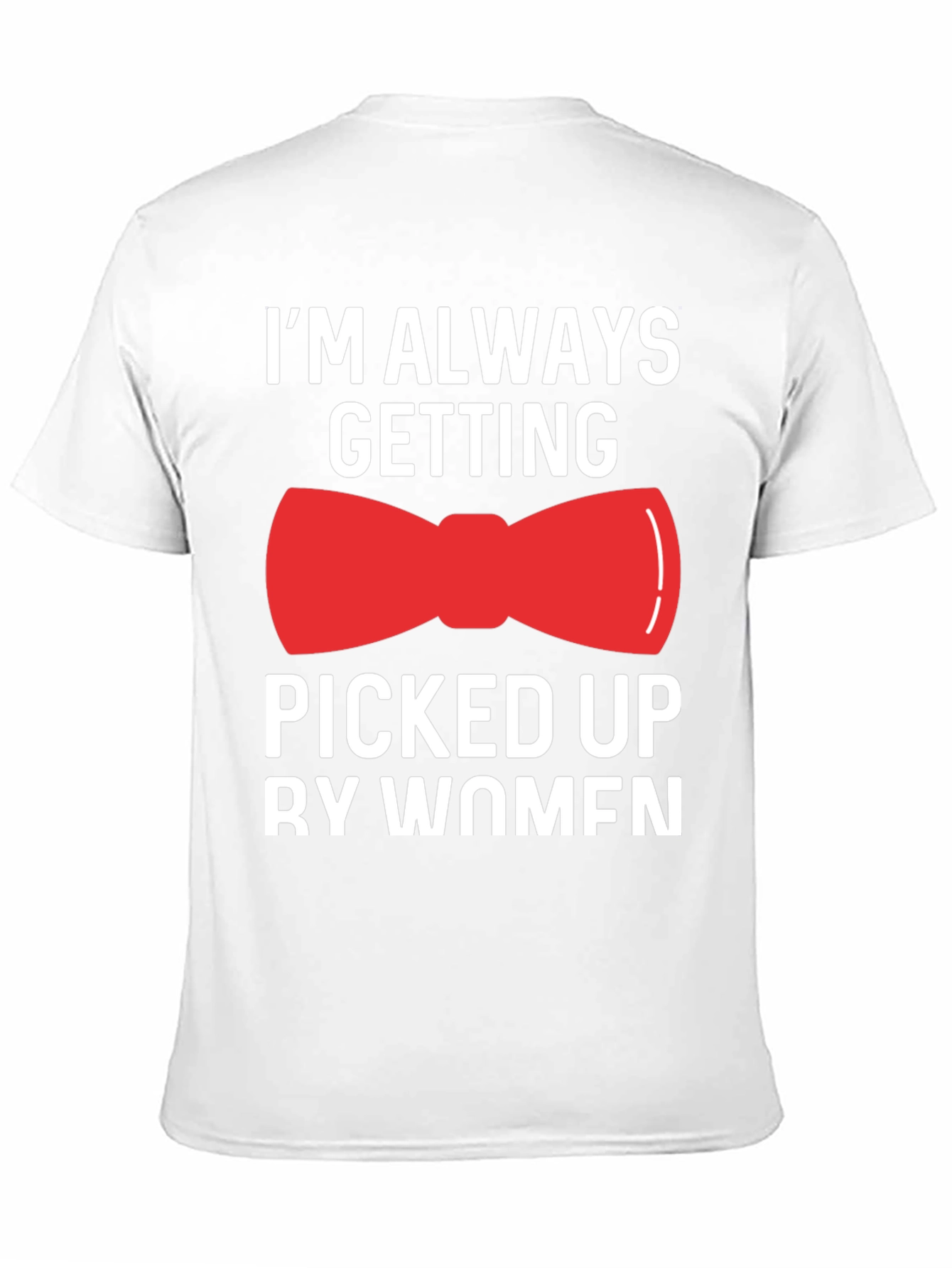 Funny Bowtie T-Shirt - Picked Up By Women