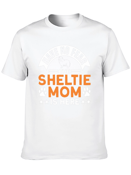Sheltie Mom T-Shirt - Have No Fear