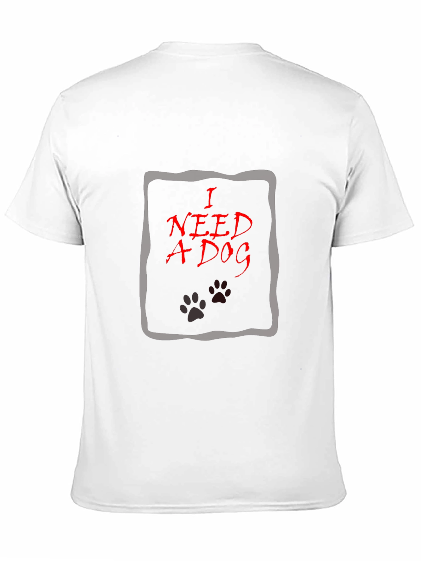 I Need A Dog Graphic T-Shirt