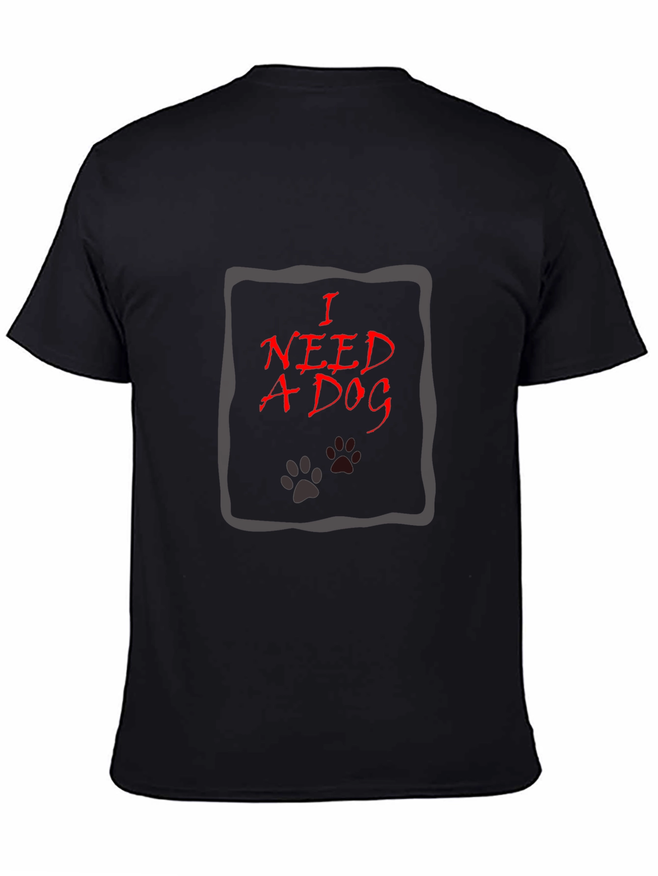 I Need A Dog Graphic T-Shirt