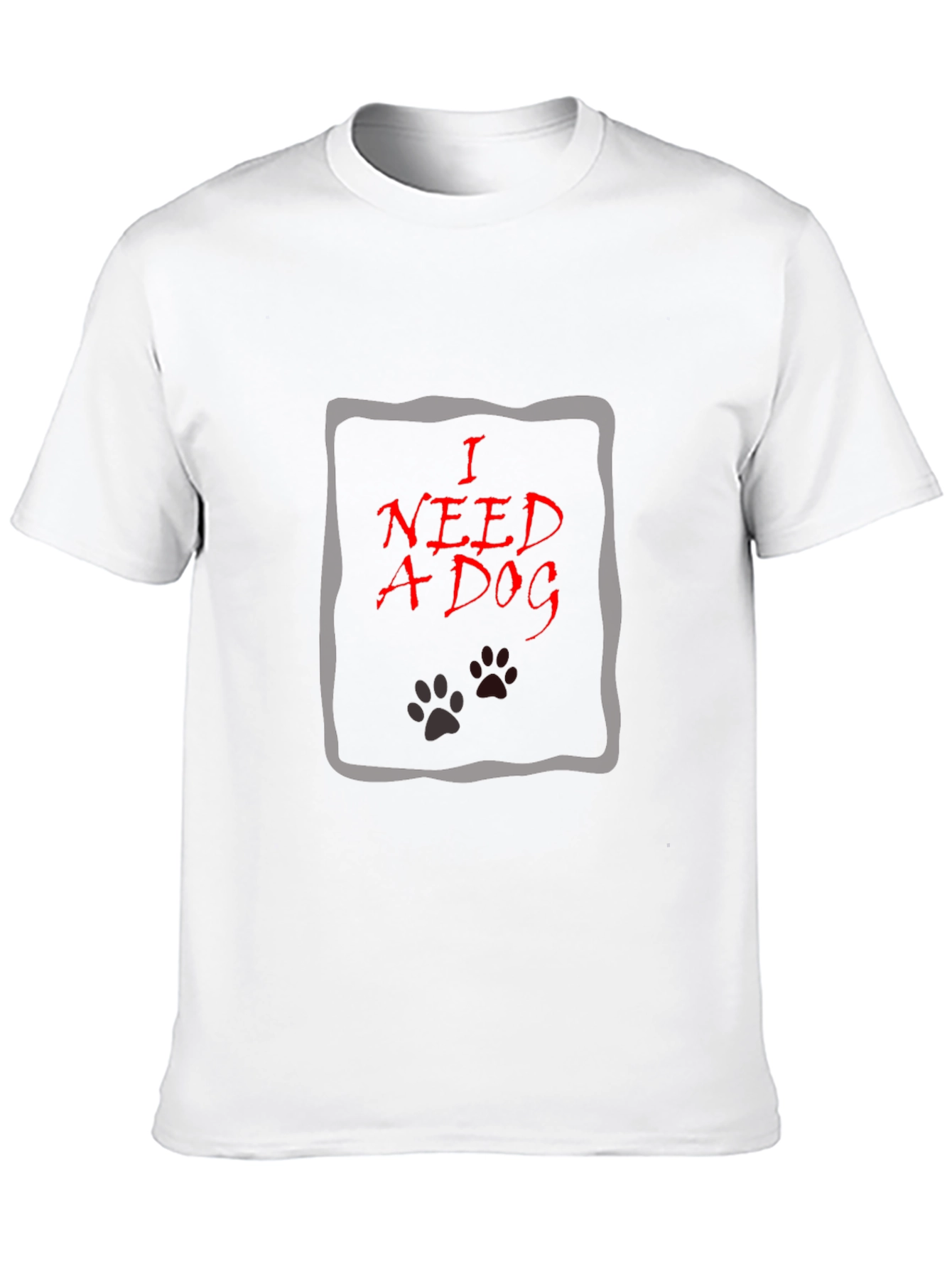 I Need A Dog Graphic T-Shirt