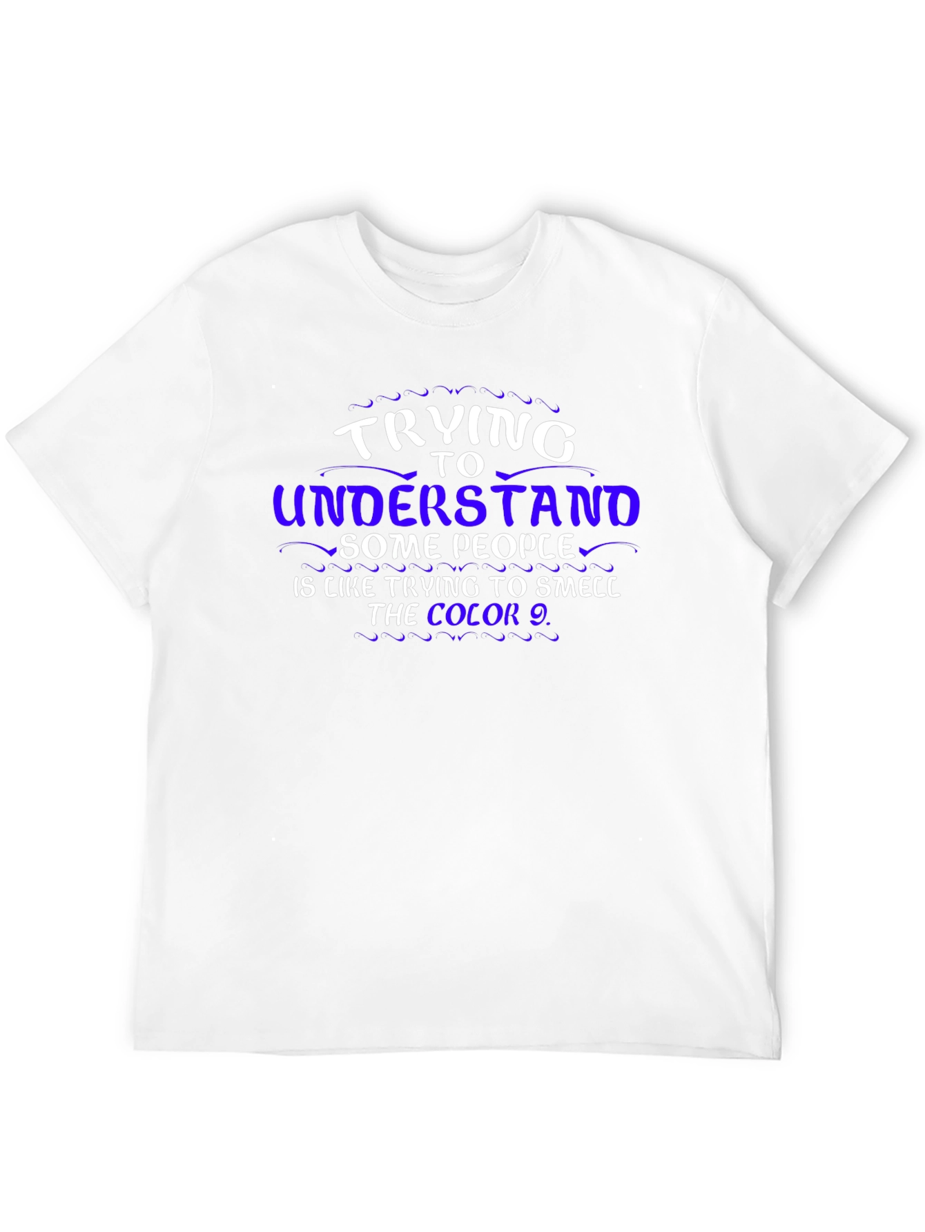 Trying To Understand T-Shirt