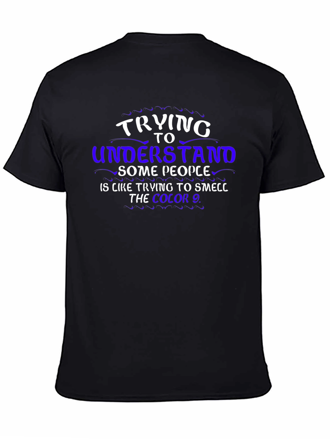 Trying To Understand T-Shirt