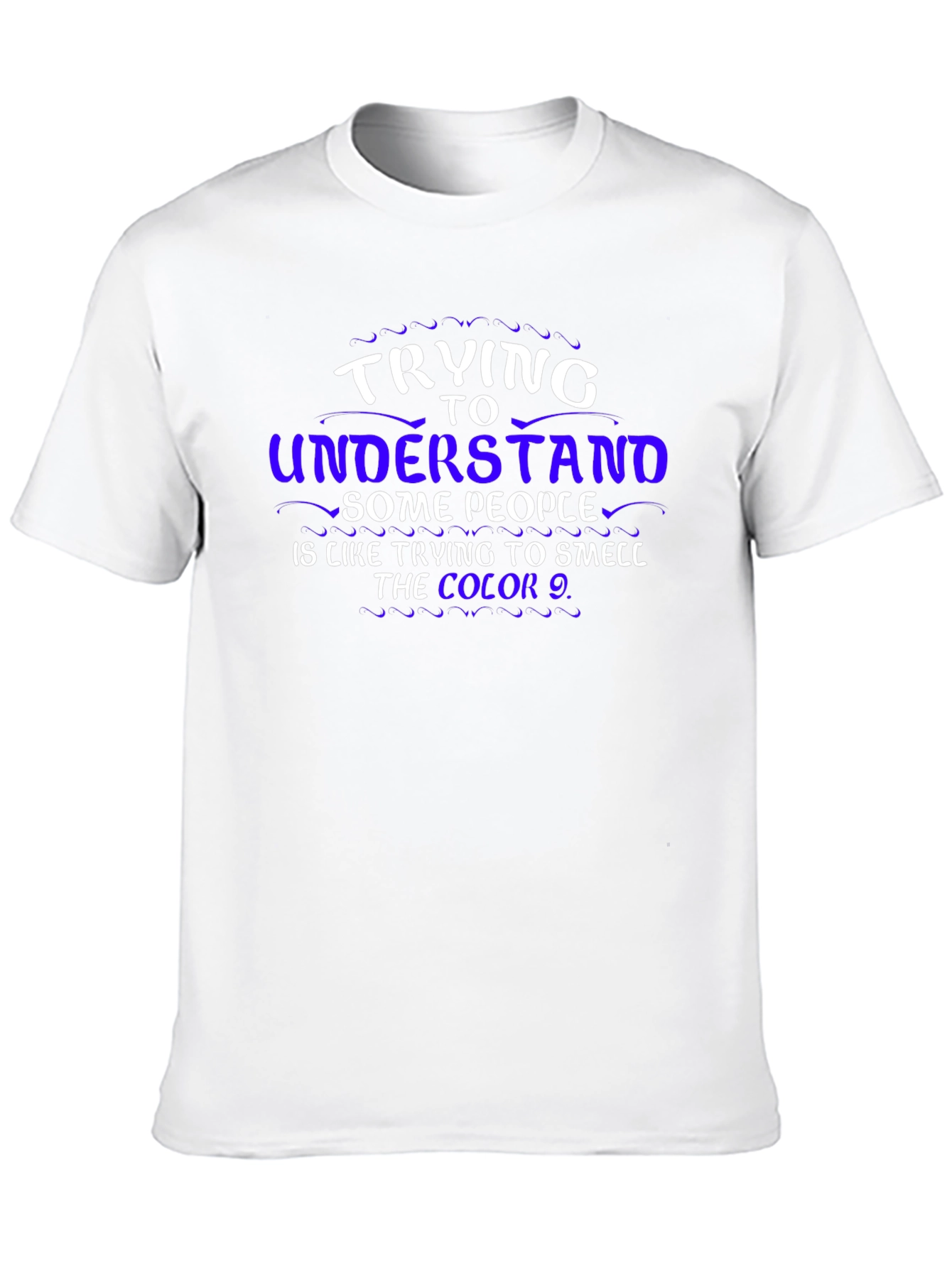 Trying To Understand T-Shirt