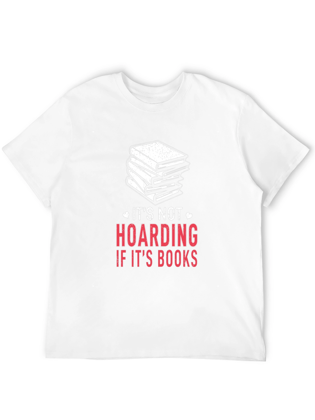 Book Lover T-Shirt: Its Not Hoarding Its Books