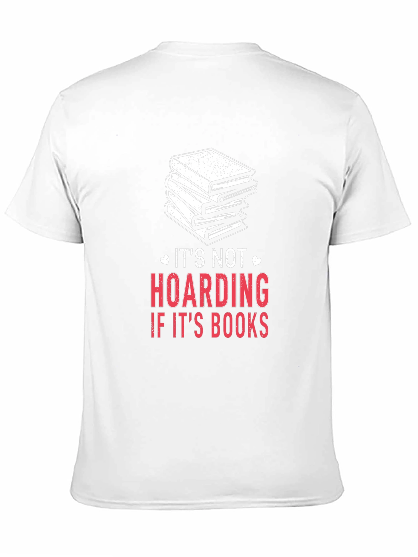 Book Lover T-Shirt: Its Not Hoarding Its Books