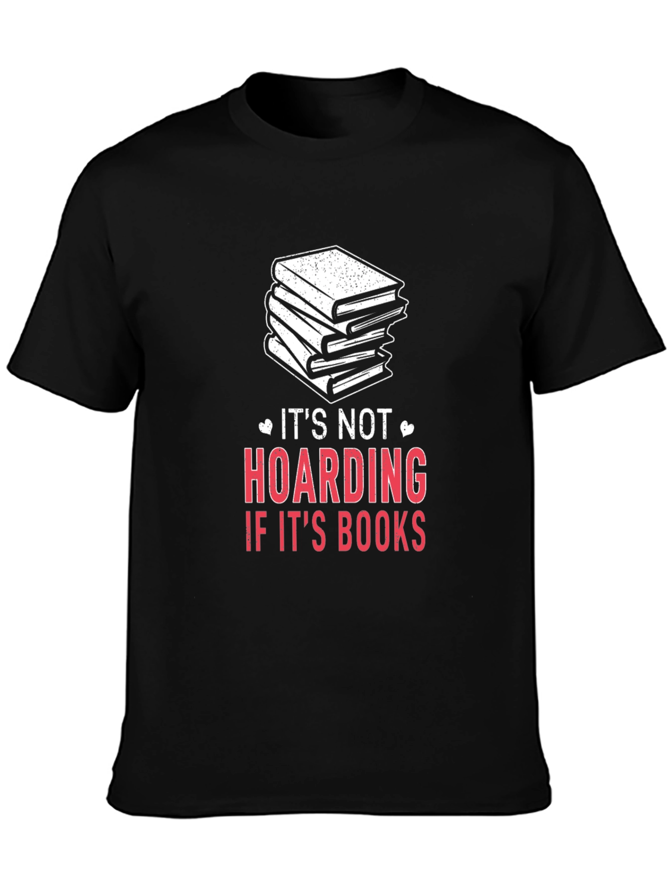 Book Lover T-Shirt: Its Not Hoarding Its Books