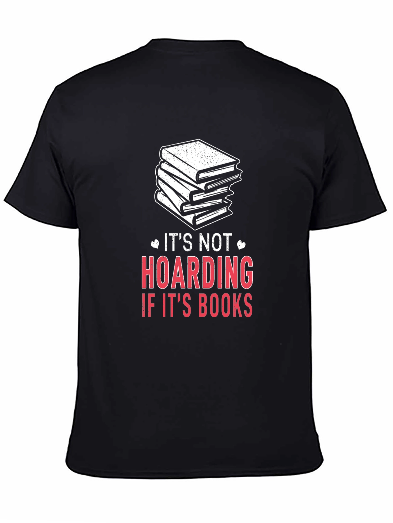 Book Lover T-Shirt: Its Not Hoarding Its Books
