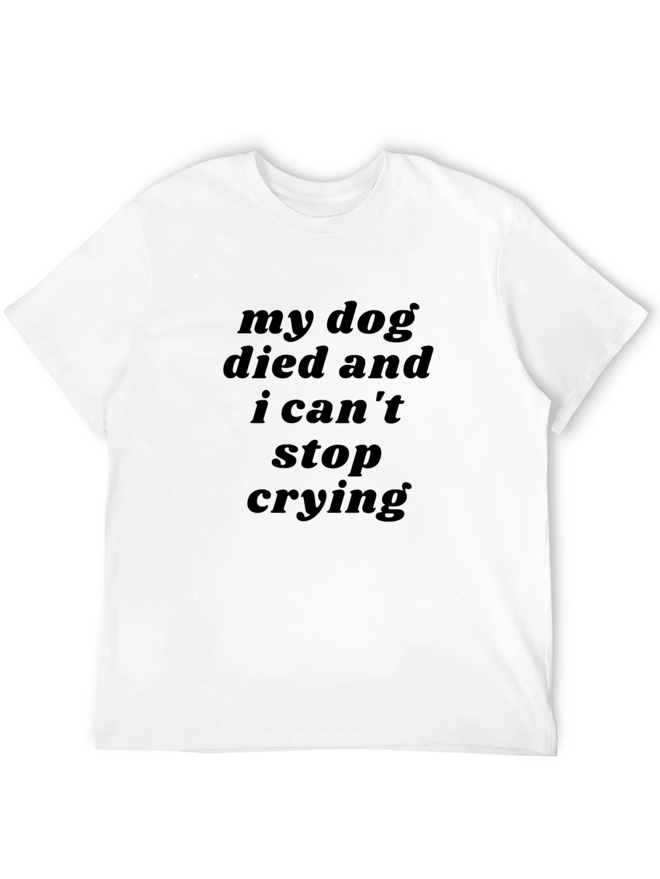 My Dog Died T-Shirt