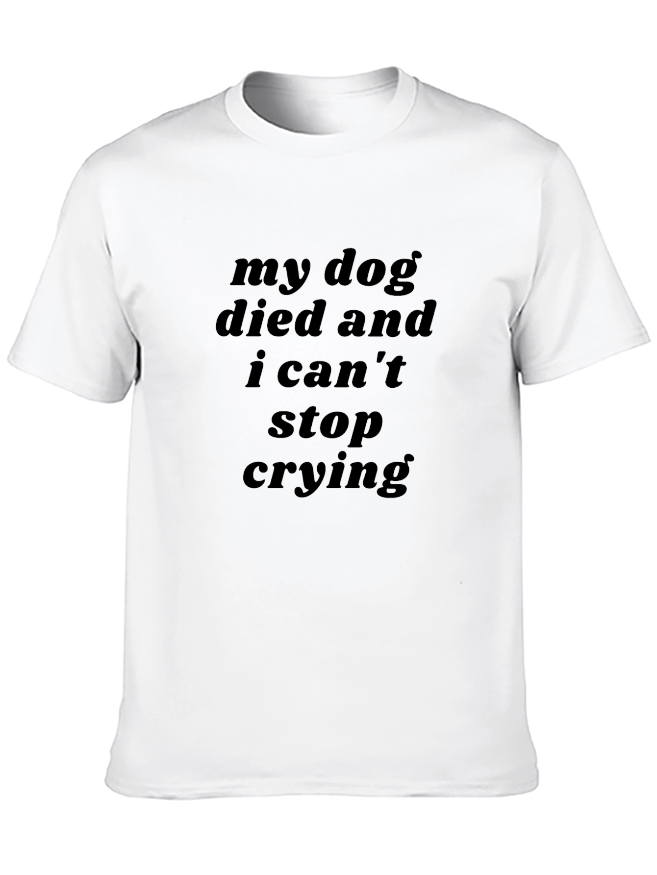 My Dog Died T-Shirt
