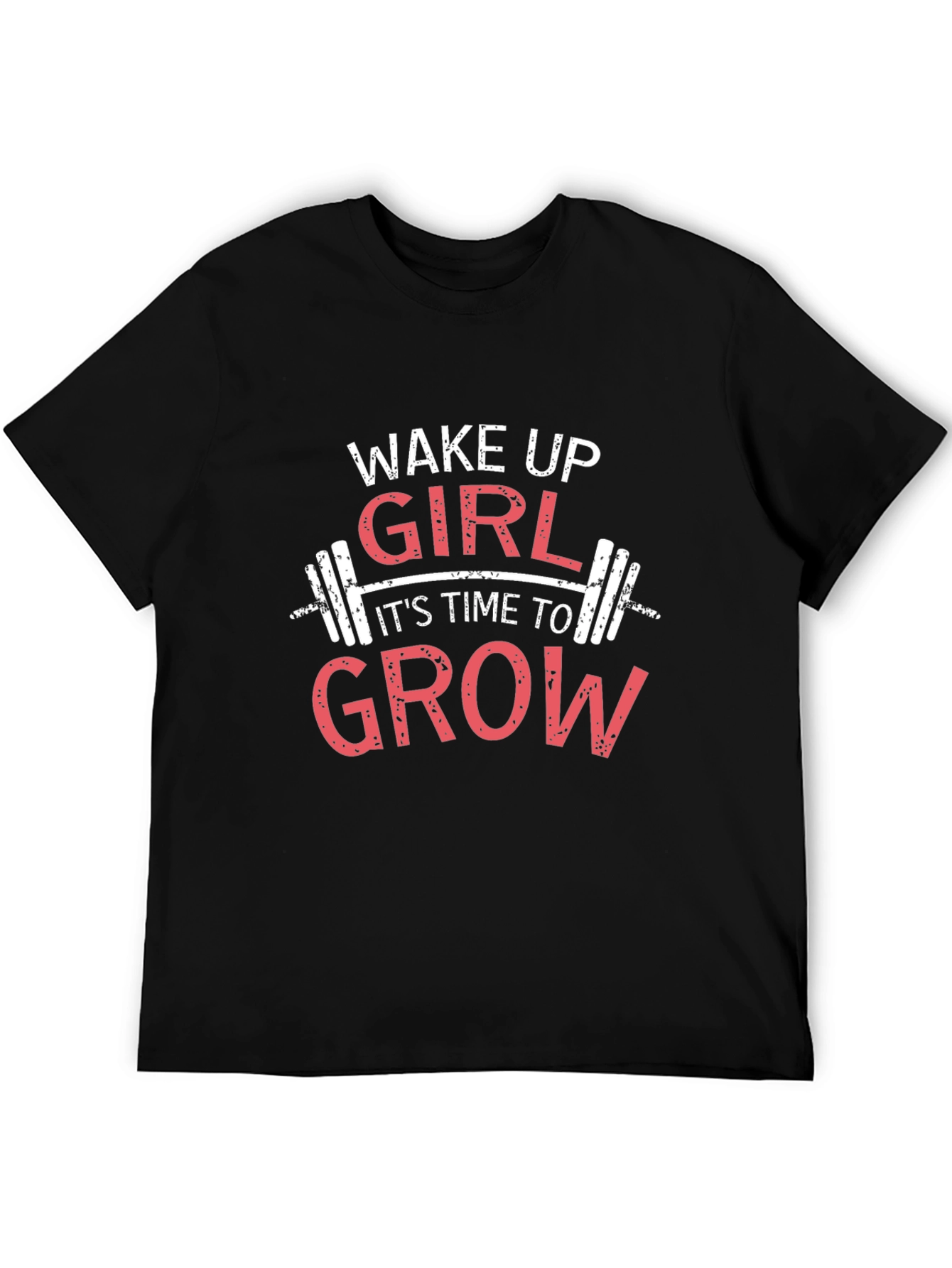 Wake Up Girl Grow T-Shirt - Fitness Motivation Tee
