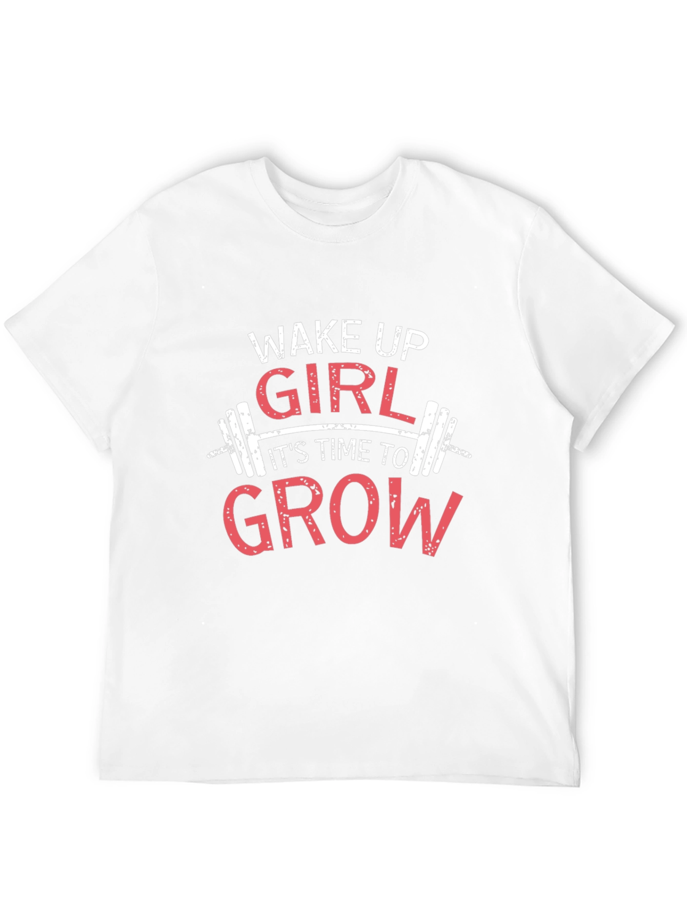 Wake Up Girl Grow T-Shirt - Fitness Motivation Tee