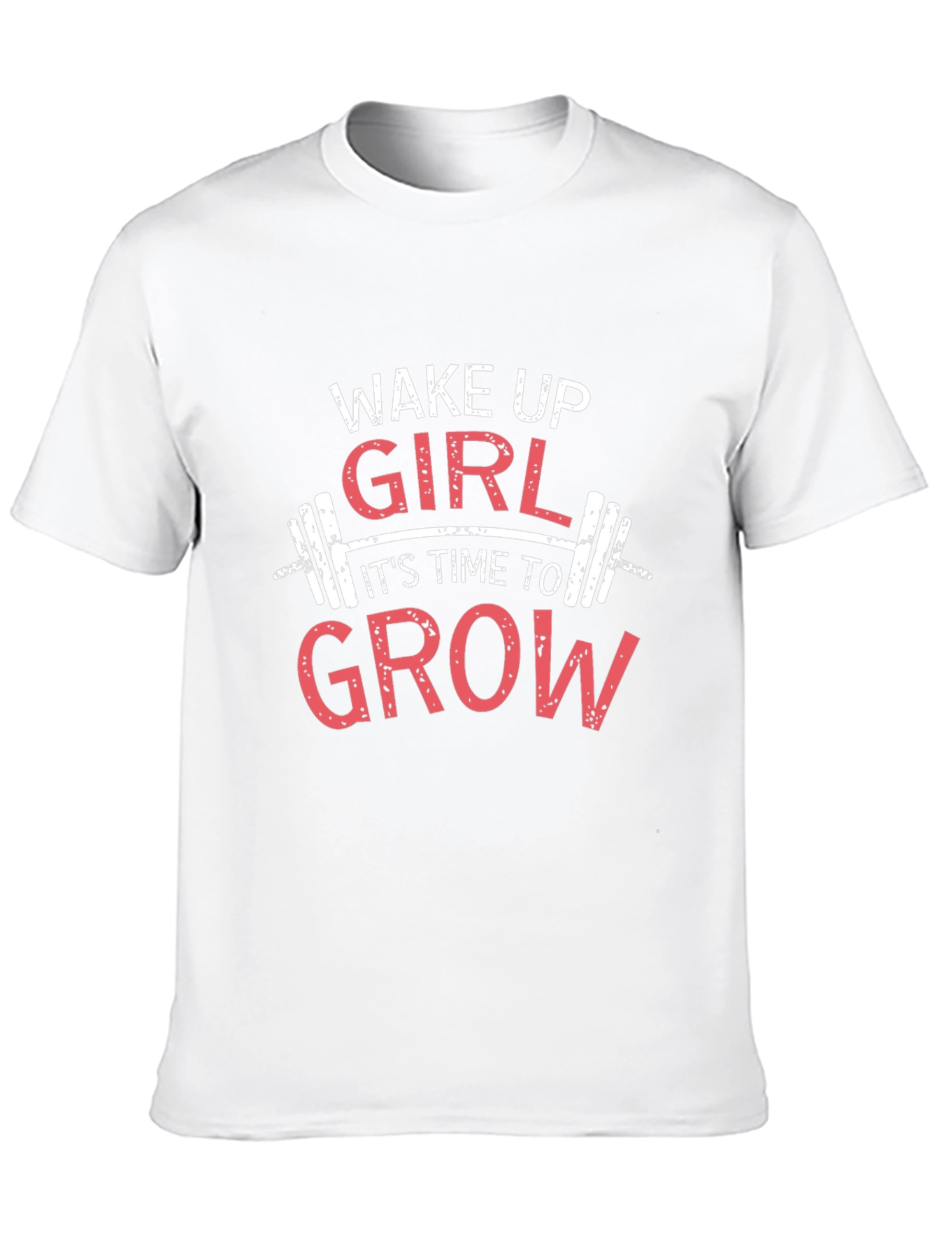 Wake Up Girl Grow T-Shirt - Fitness Motivation Tee