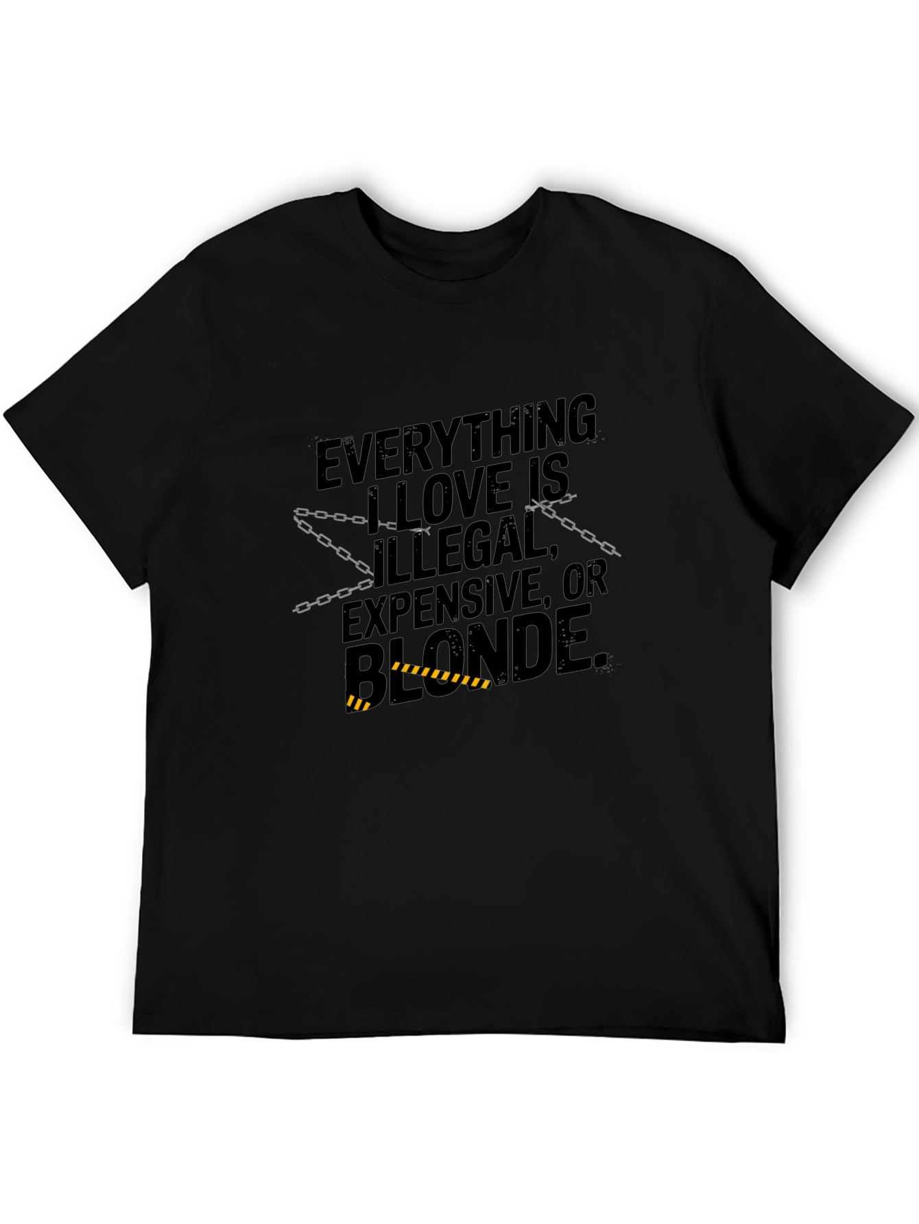 Everything I Love T-Shirt: Illegal Expensive Blonde