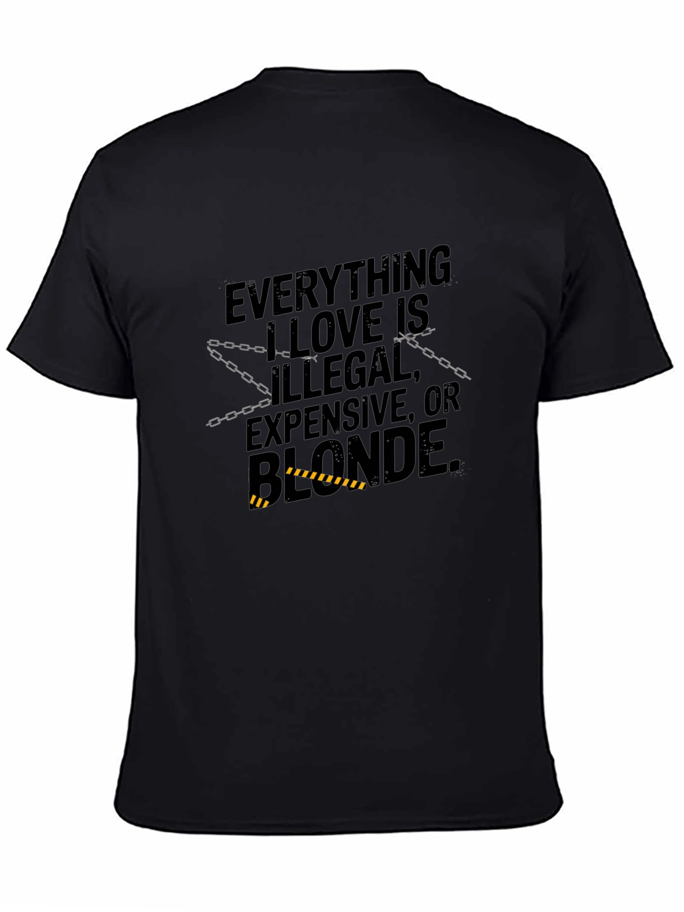 Everything I Love T-Shirt: Illegal Expensive Blonde