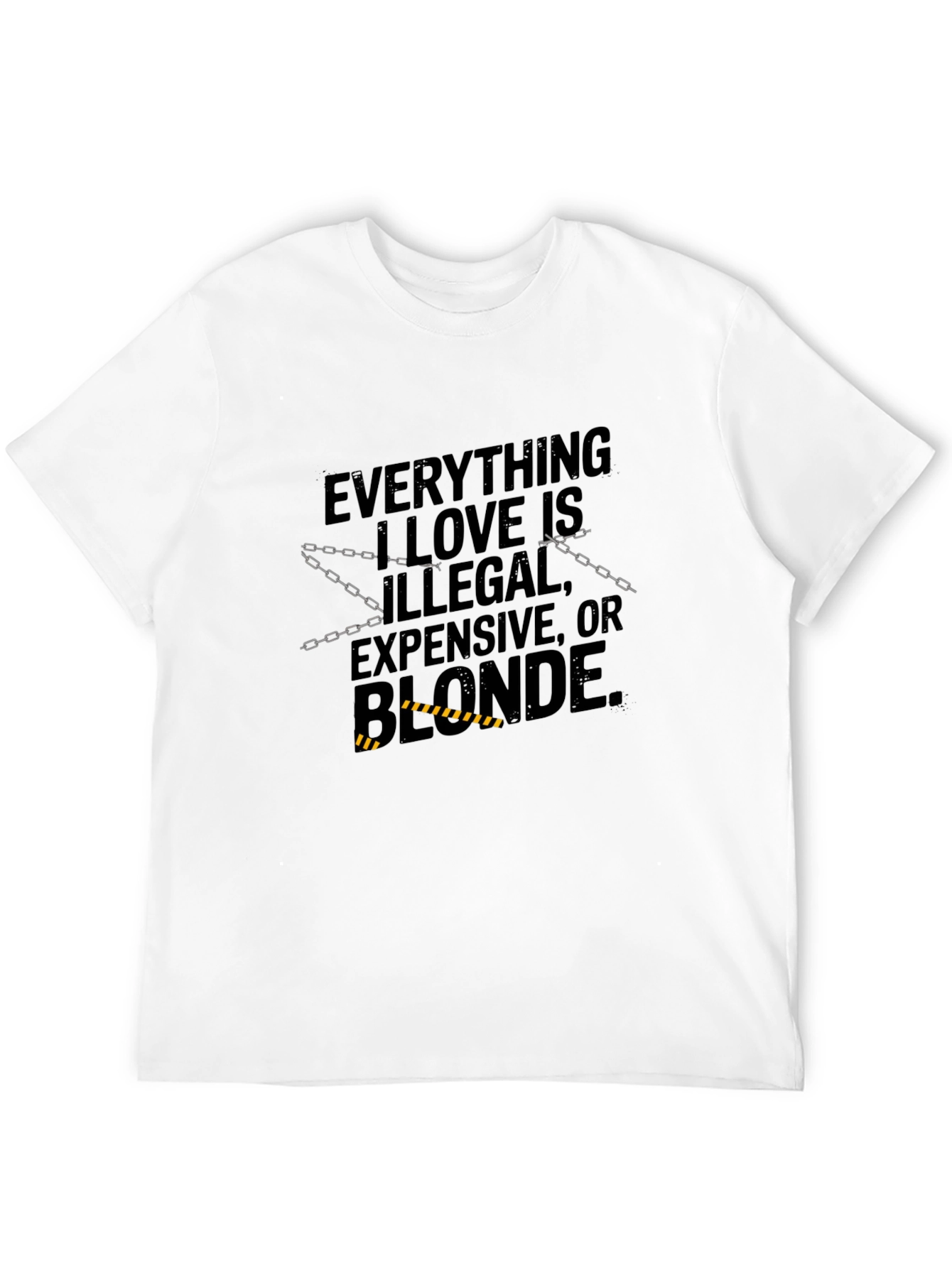 Everything I Love T-Shirt: Illegal Expensive Blonde