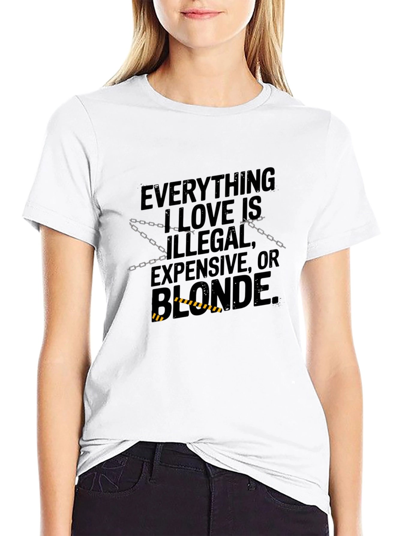 Everything I Love T-Shirt: Illegal Expensive Blonde