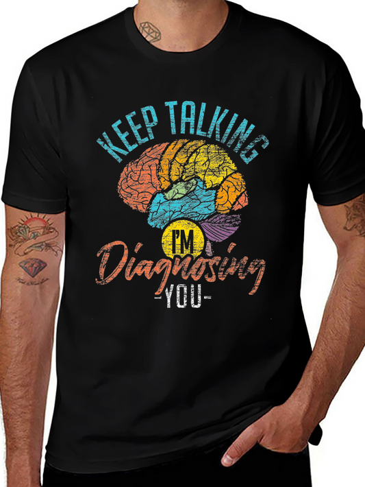 Keep Talking Im Diagnosing You Graphic T-Shirt