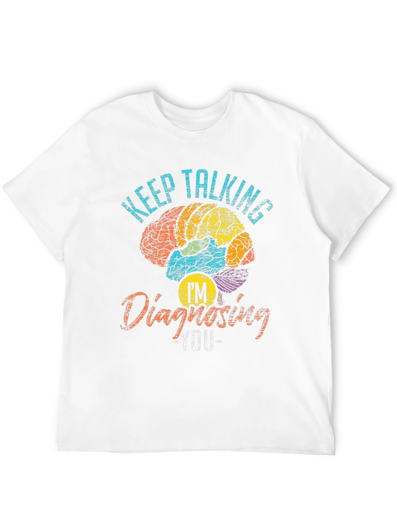 Keep Talking Im Diagnosing You Graphic T-Shirt