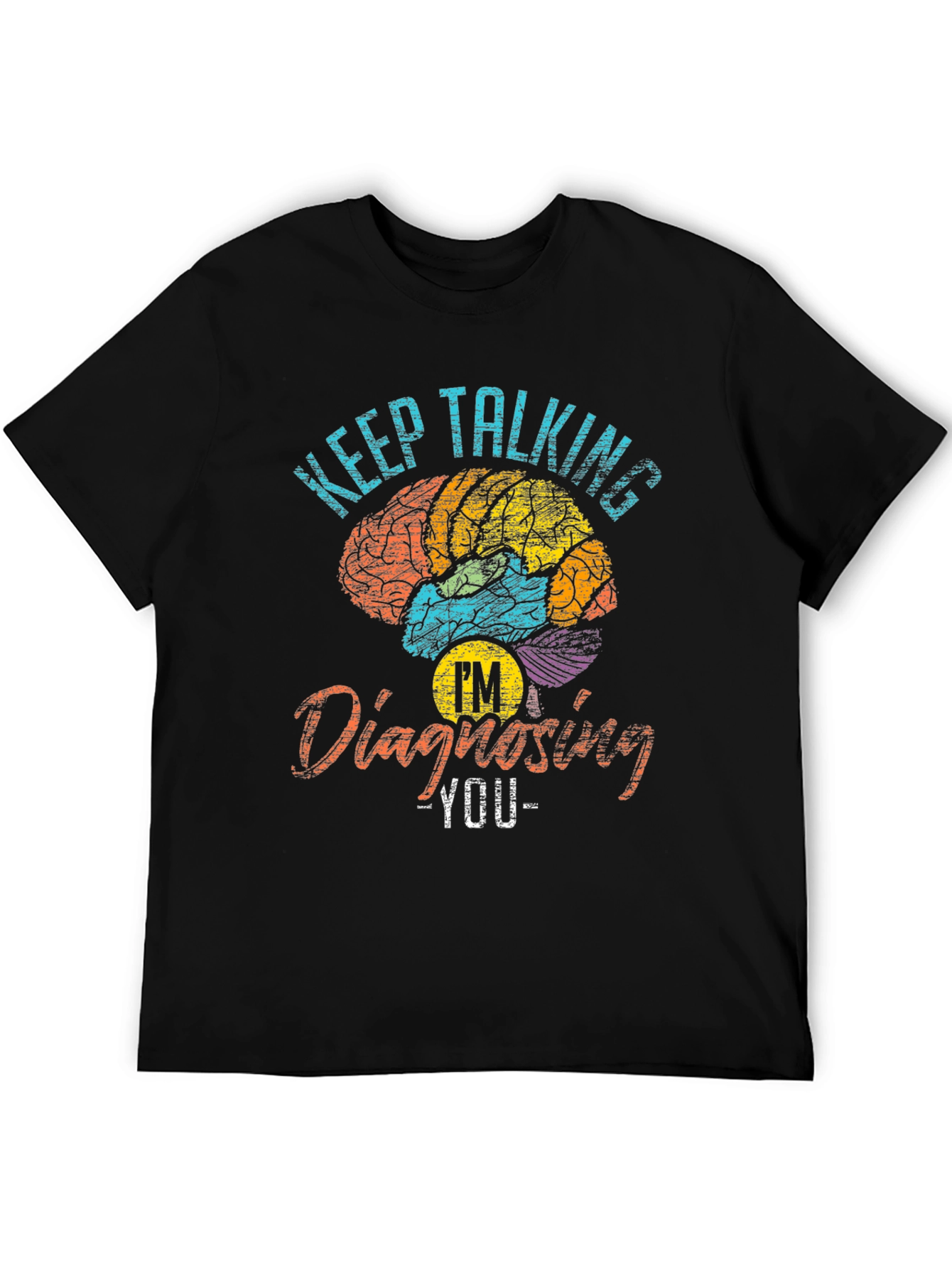 Keep Talking Im Diagnosing You Graphic T-Shirt
