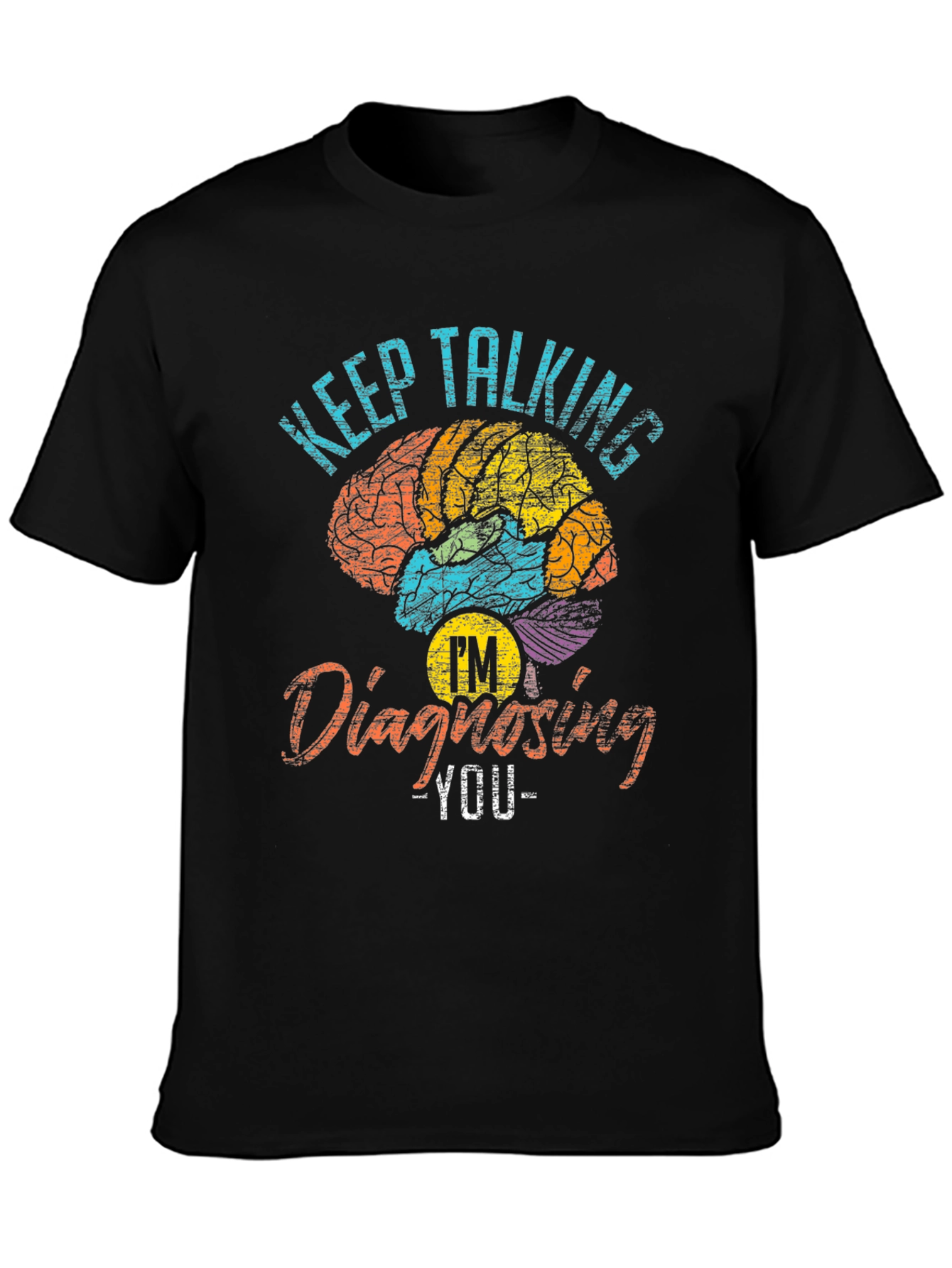 Keep Talking Im Diagnosing You Graphic T-Shirt