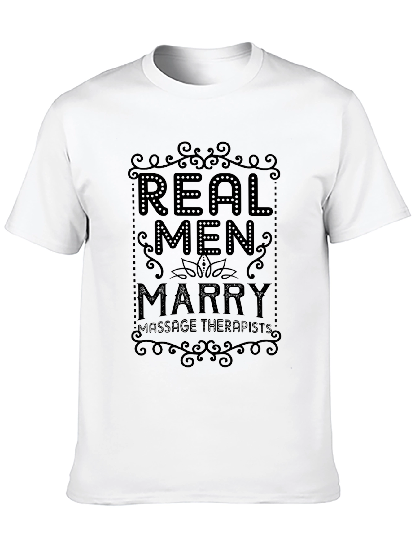Real Men Marry Massage Therapists Graphic Tee