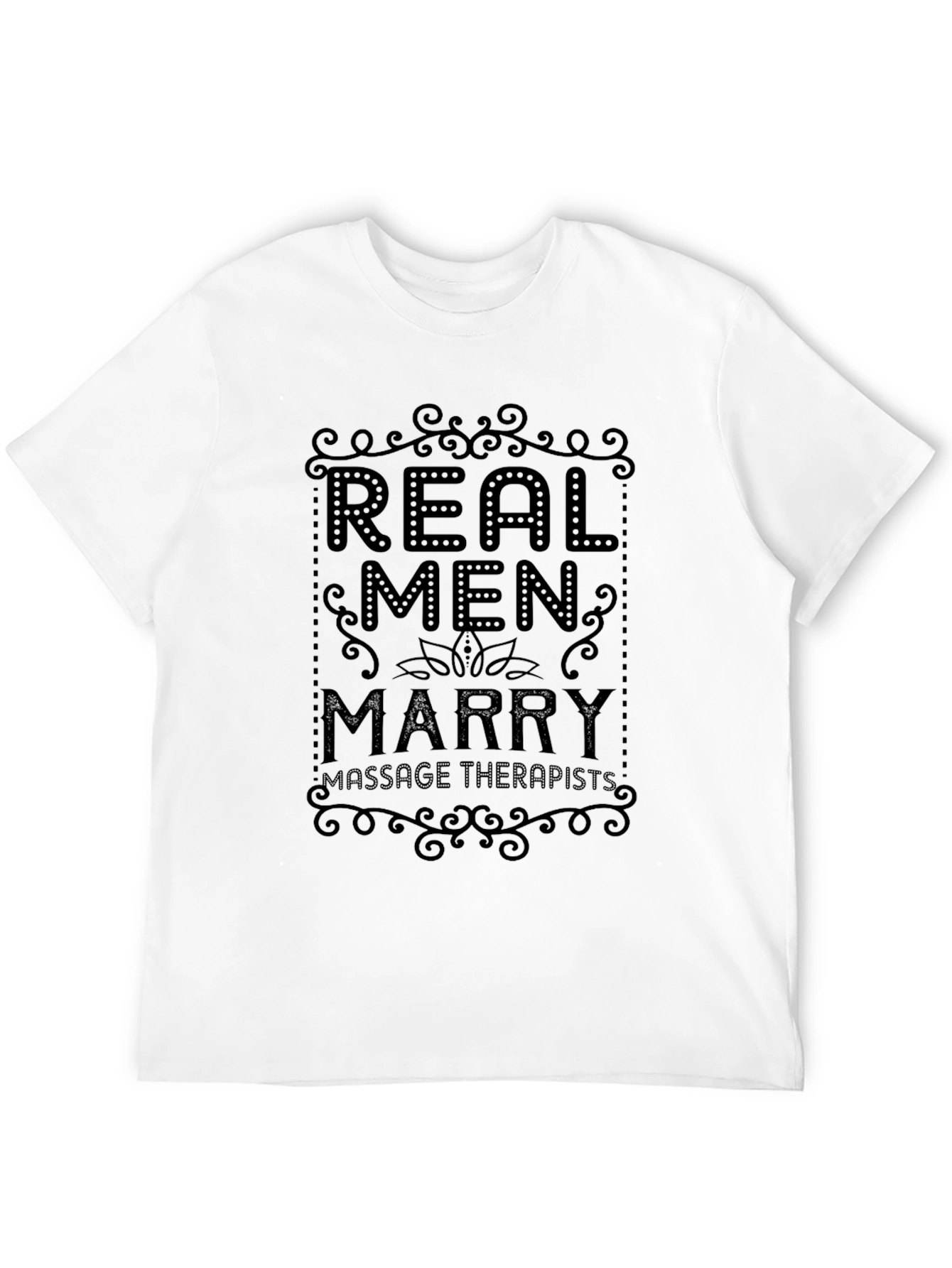 Real Men Marry Massage Therapists Graphic Tee