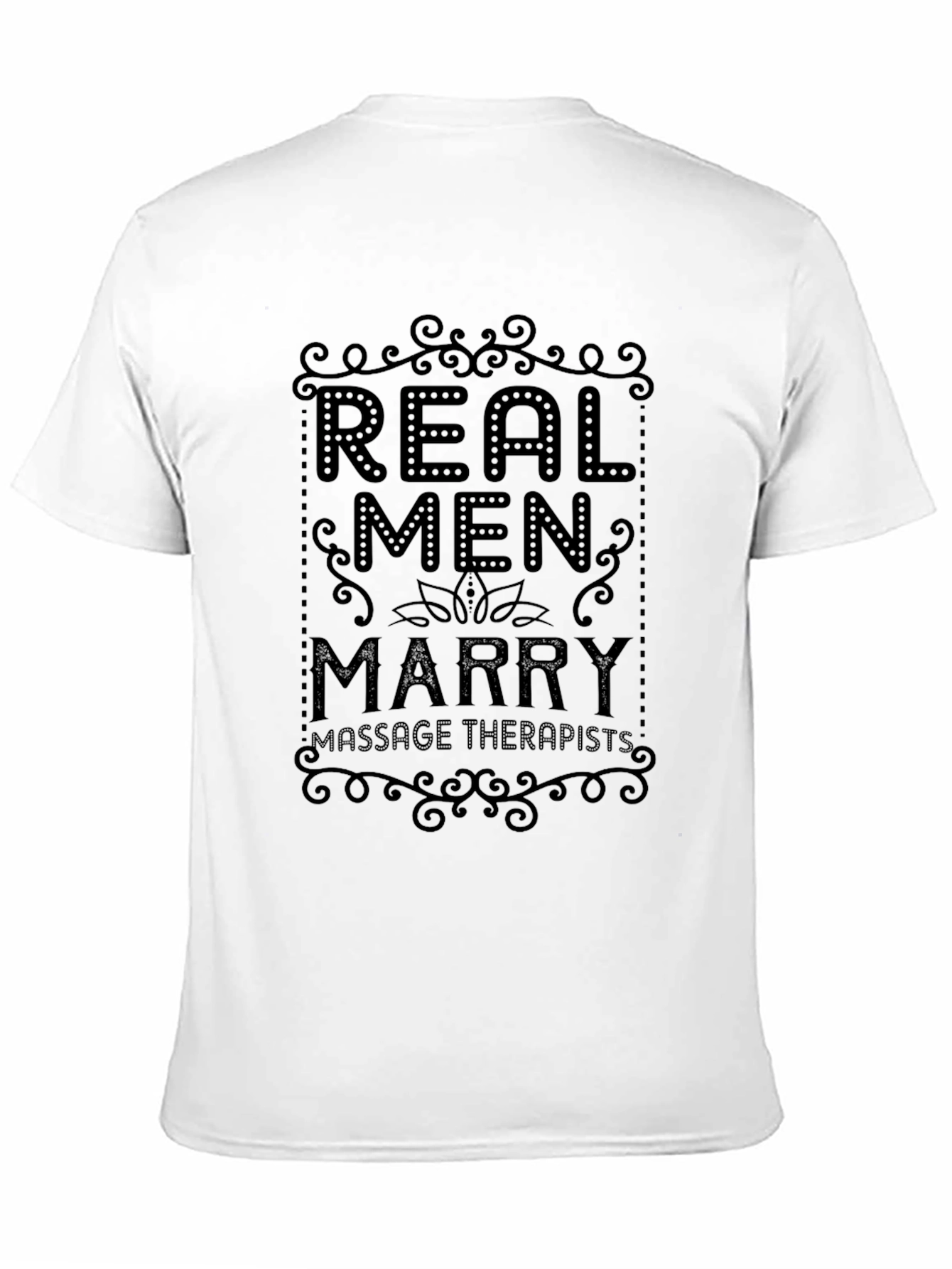 Real Men Marry Massage Therapists Graphic Tee