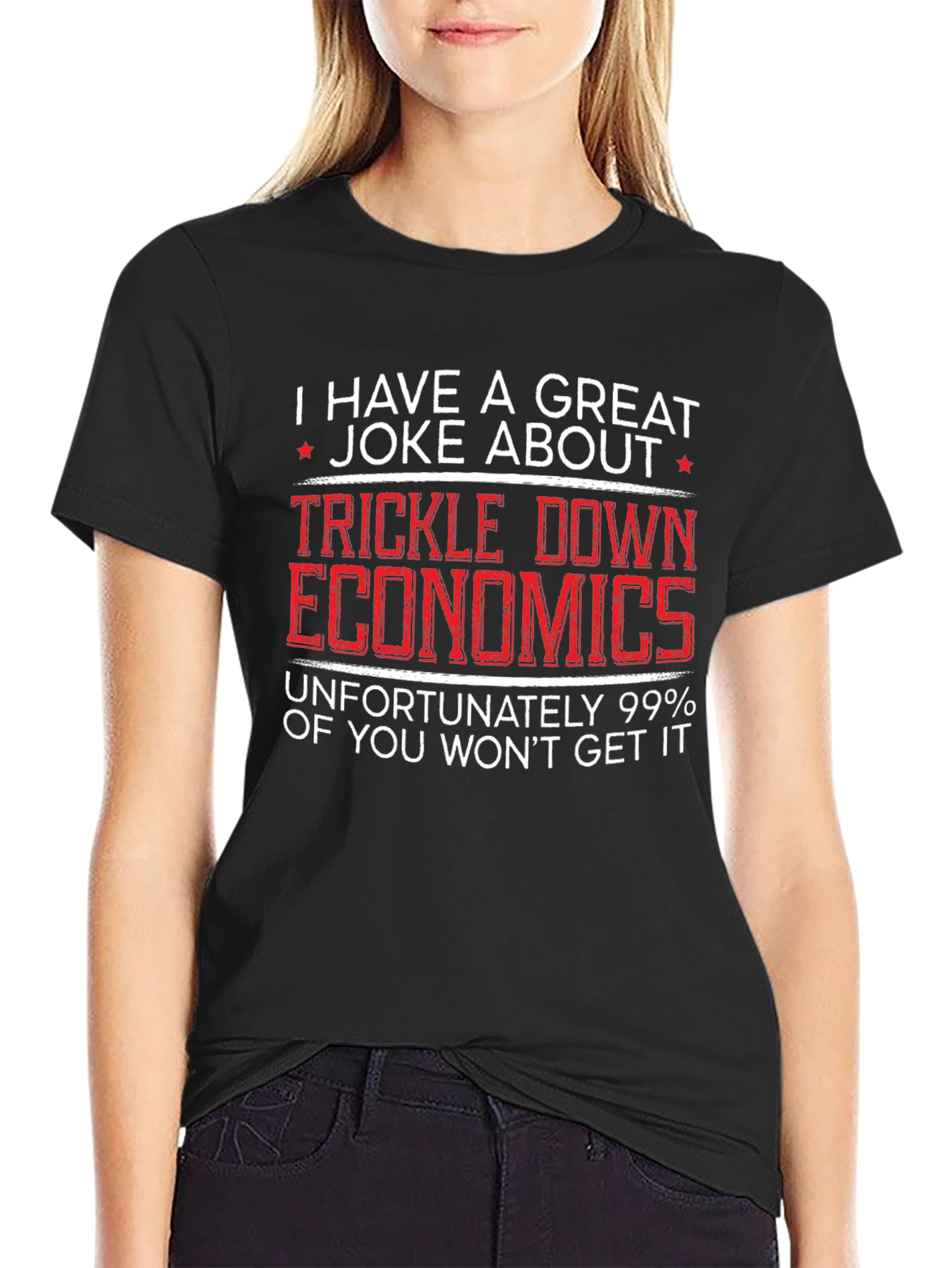 Trickle Down Economics Humor T-Shirt